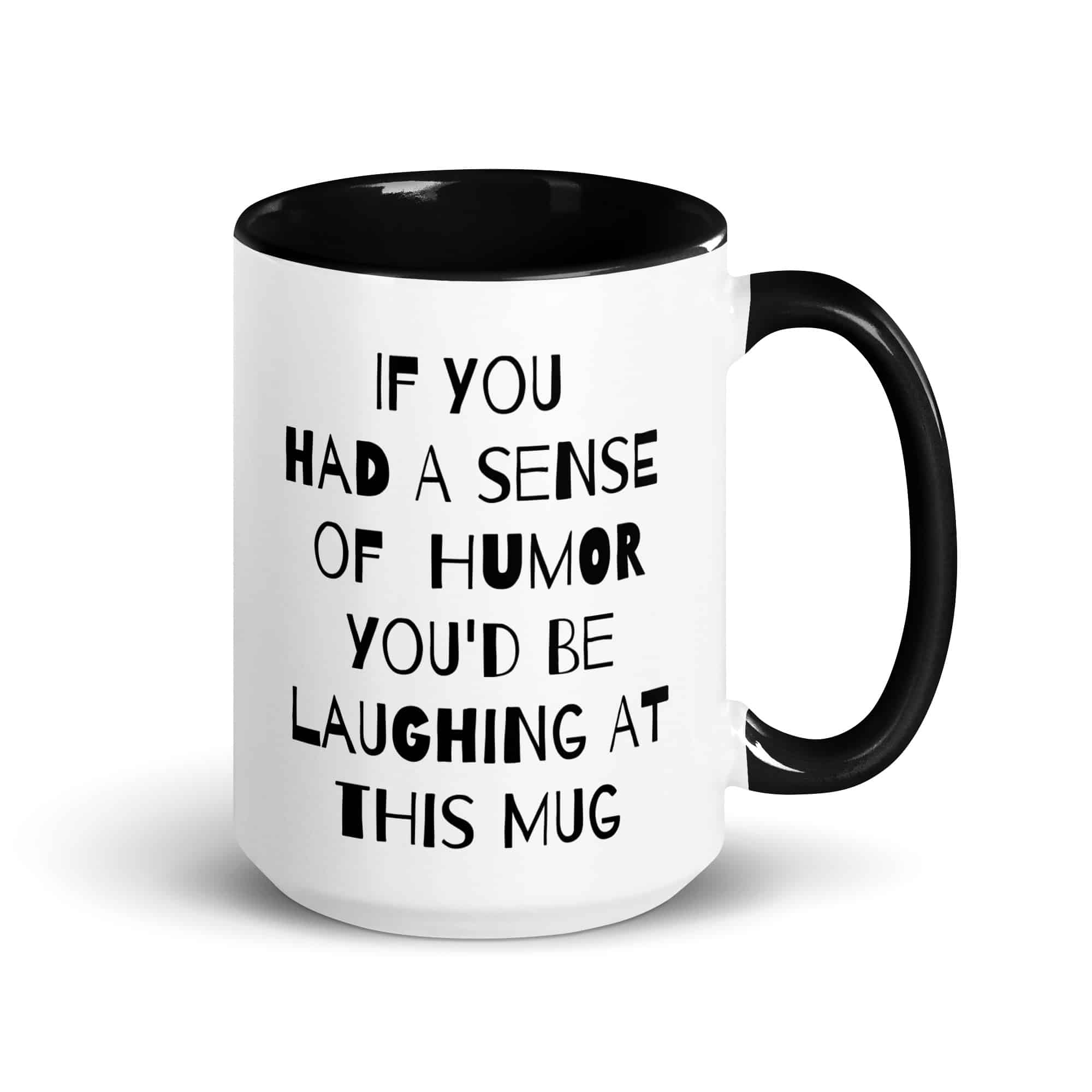 If You had a Sense of Humor Mug with Color Inside