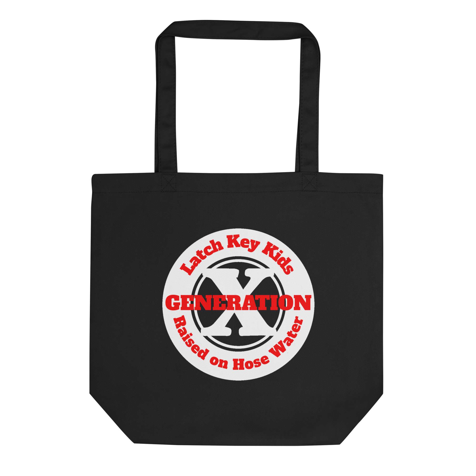 Gen X, Latch Key Kid, Raised on Hose Water Eco Tote Bag
