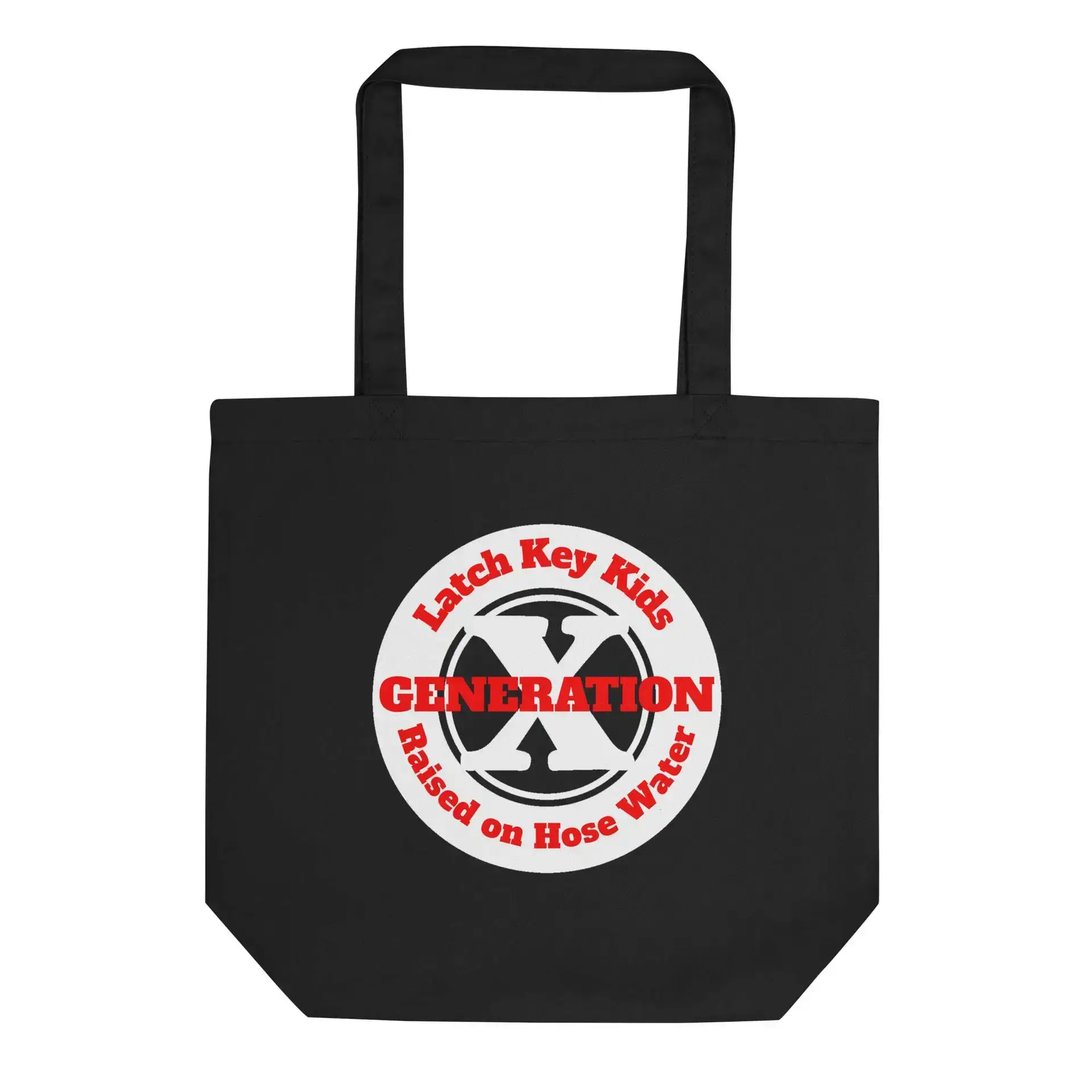 Gen X, Latch Key Kid, Raised on Hose Water Eco Tote Bag