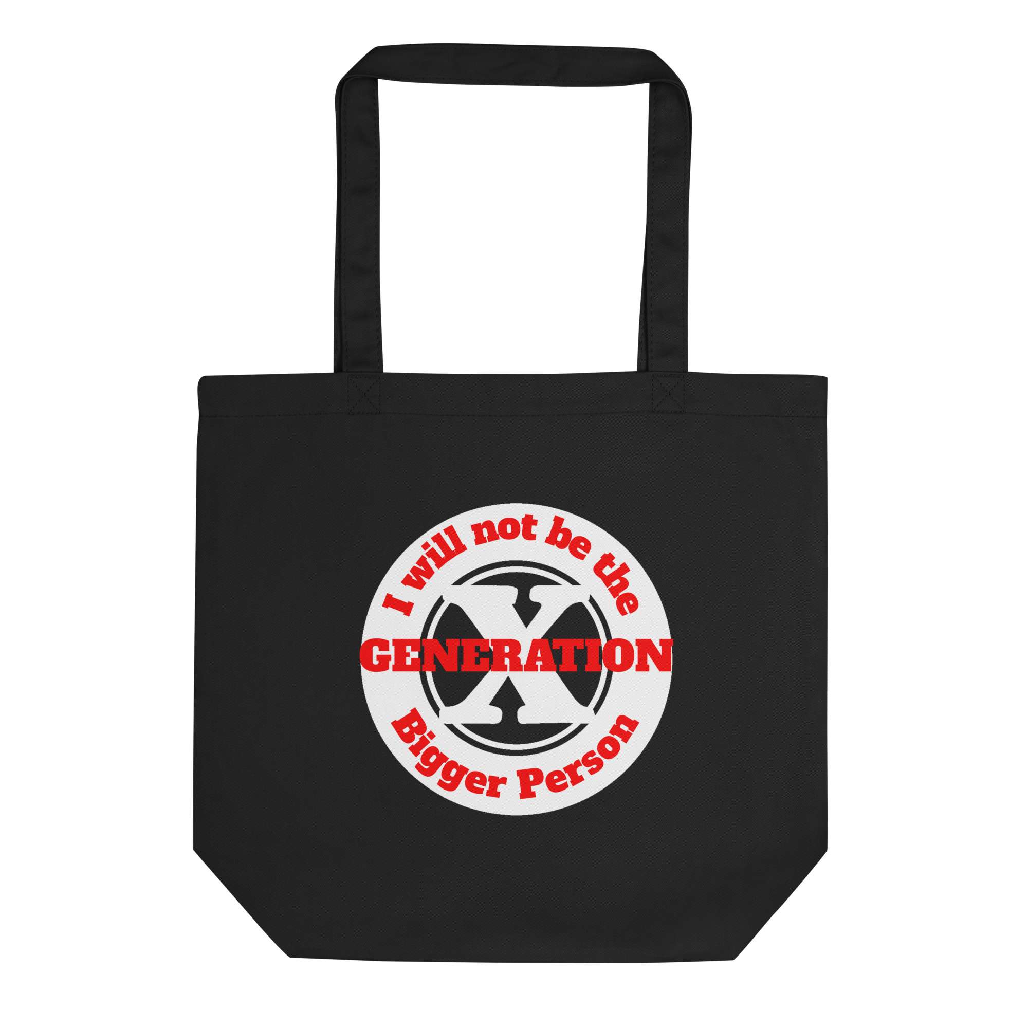 Gen X, Not the Bigger Person Eco Tote Bag