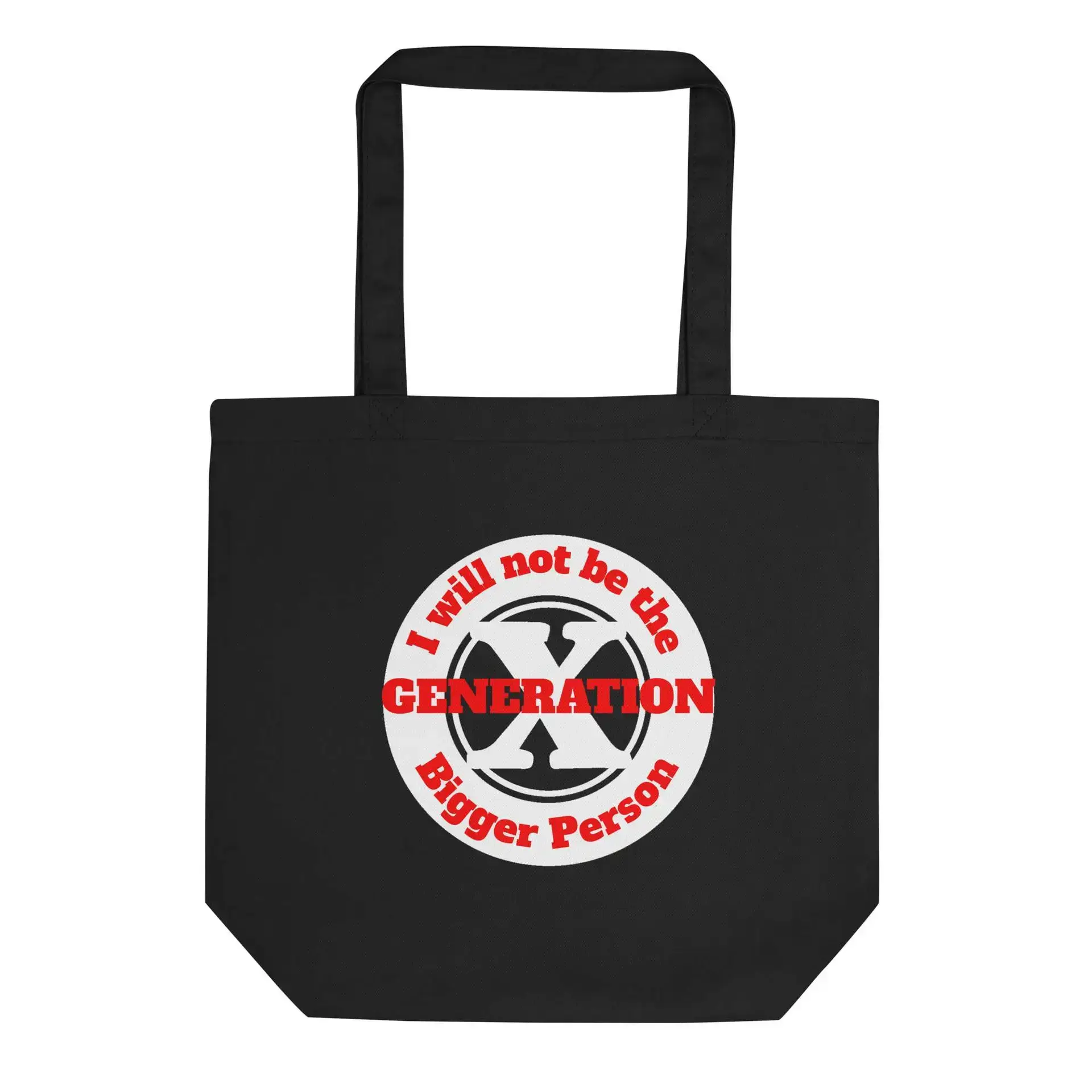 Gen X, Not the Bigger Person Eco Tote Bag