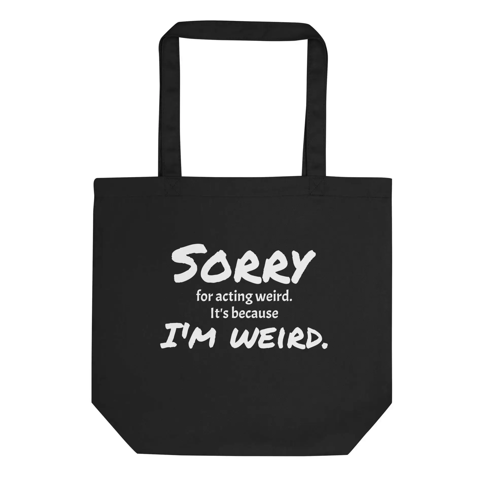 Sorry for Acting Weird Eco Tote Bag