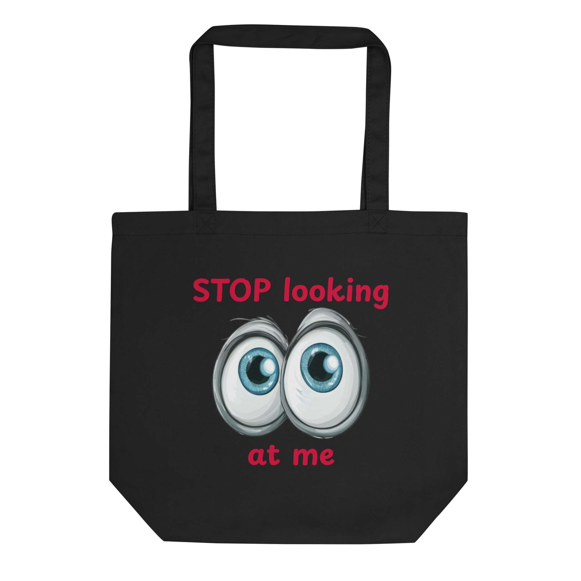 Stop Looking at Me Eco Tote Bag