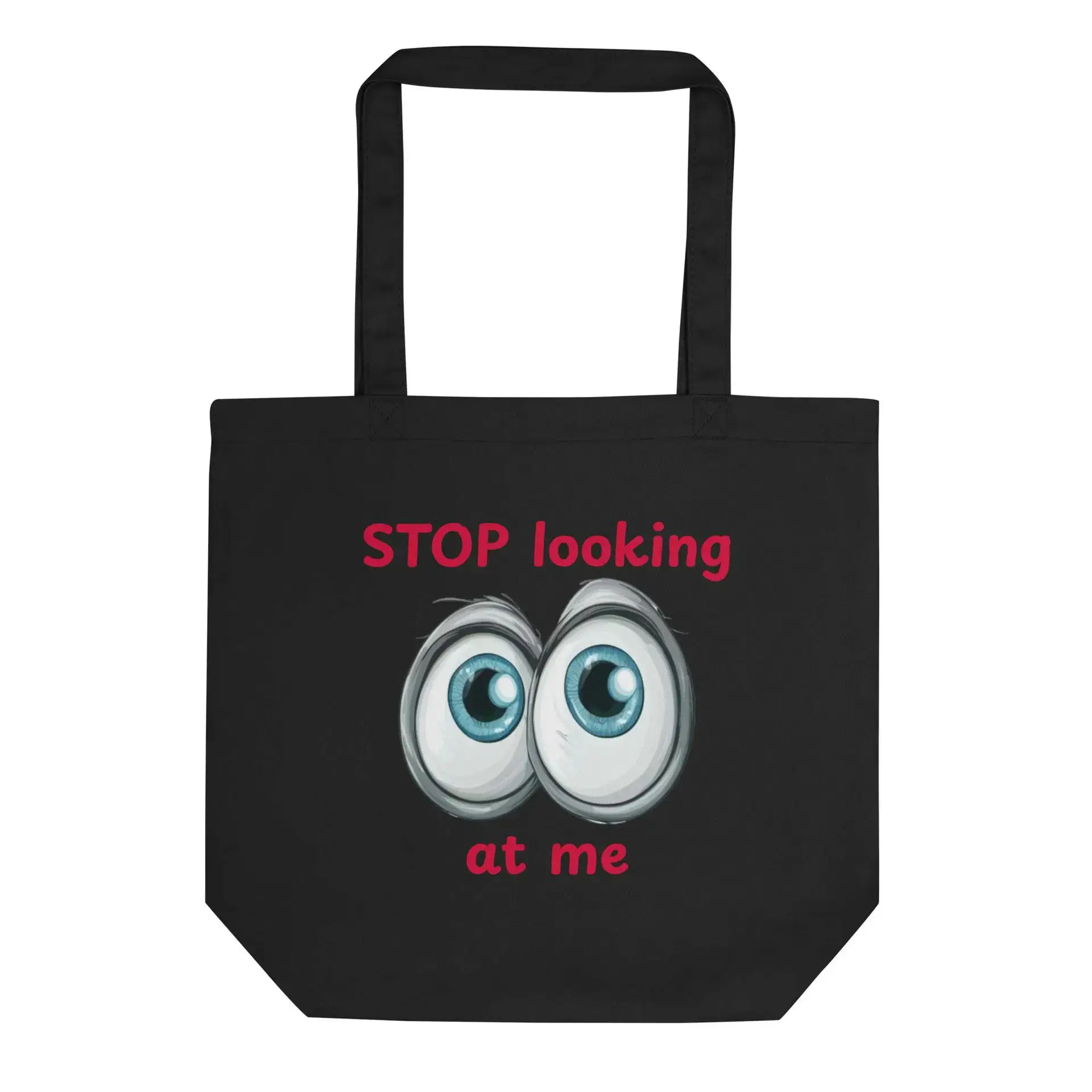 Stop Looking at Me Eco Tote Bag