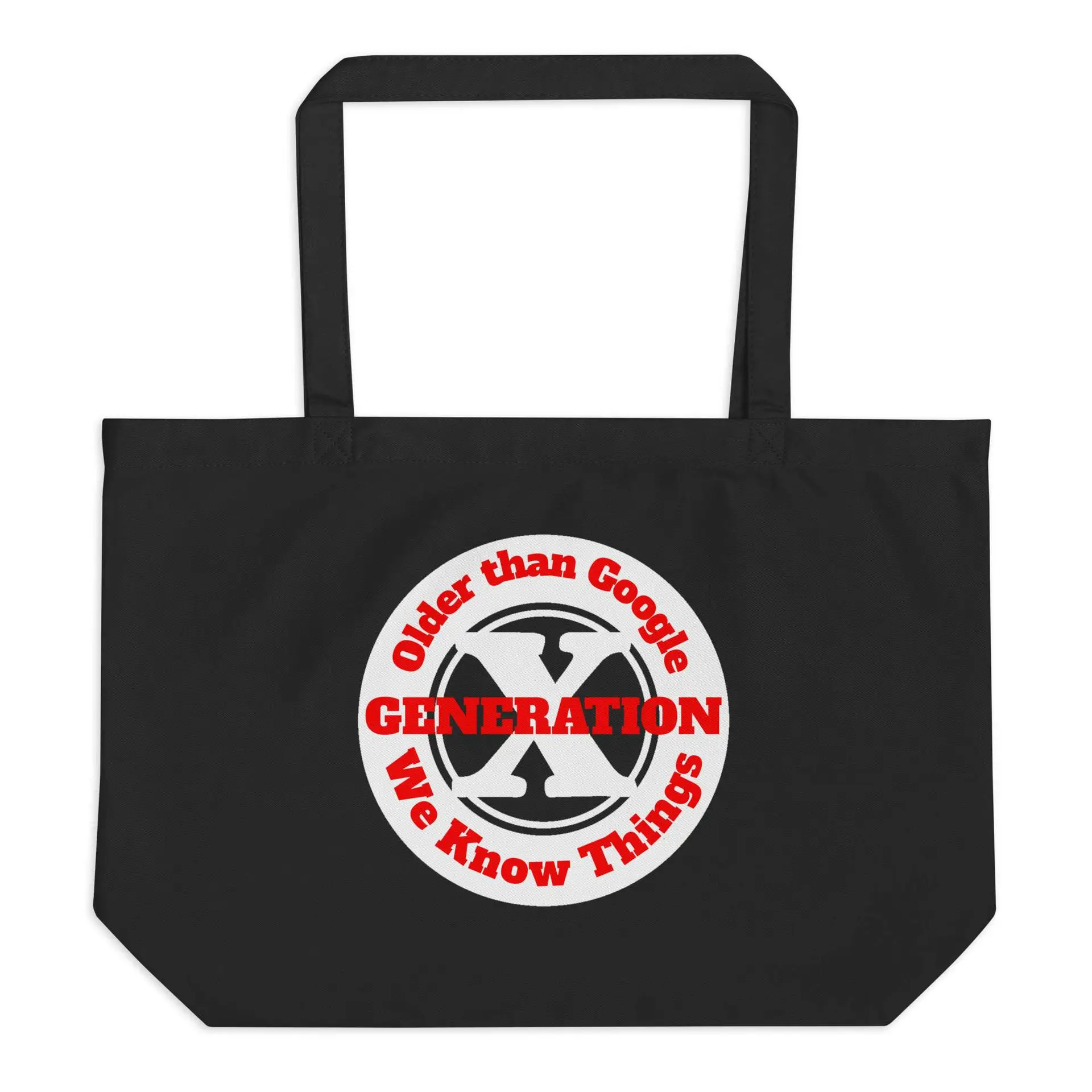 Gen X, Older than Google, We Know Things Large organic tote bag