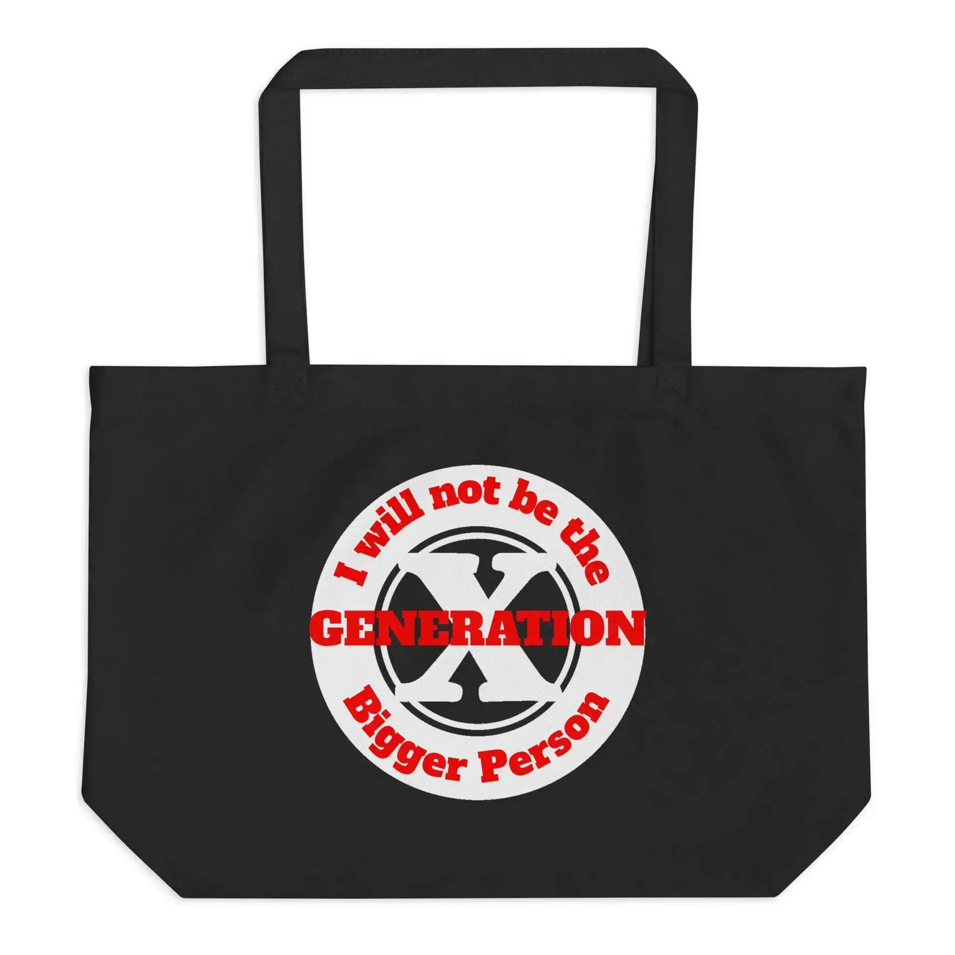 Gen X, Not the Bigger Person Large organic tote bag