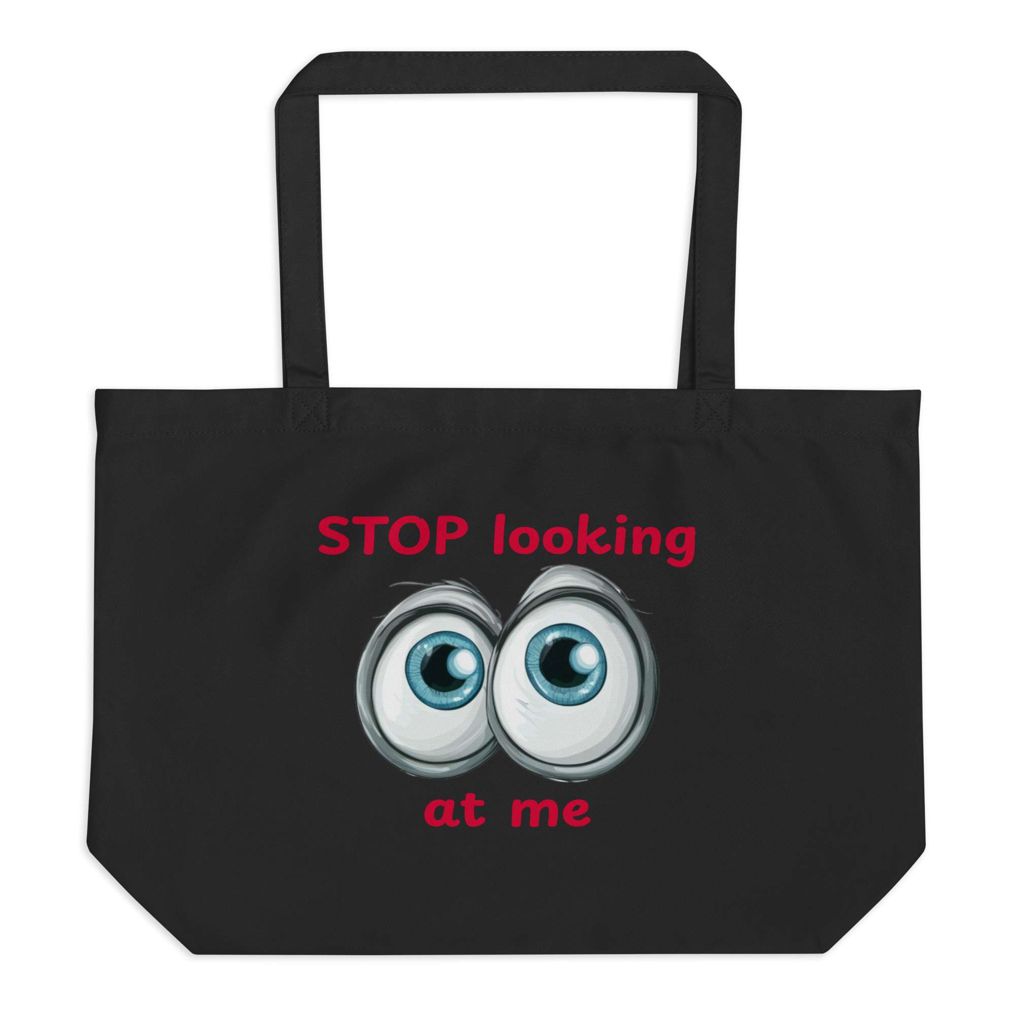Stop Looking at Me Large Organic Tote Bag