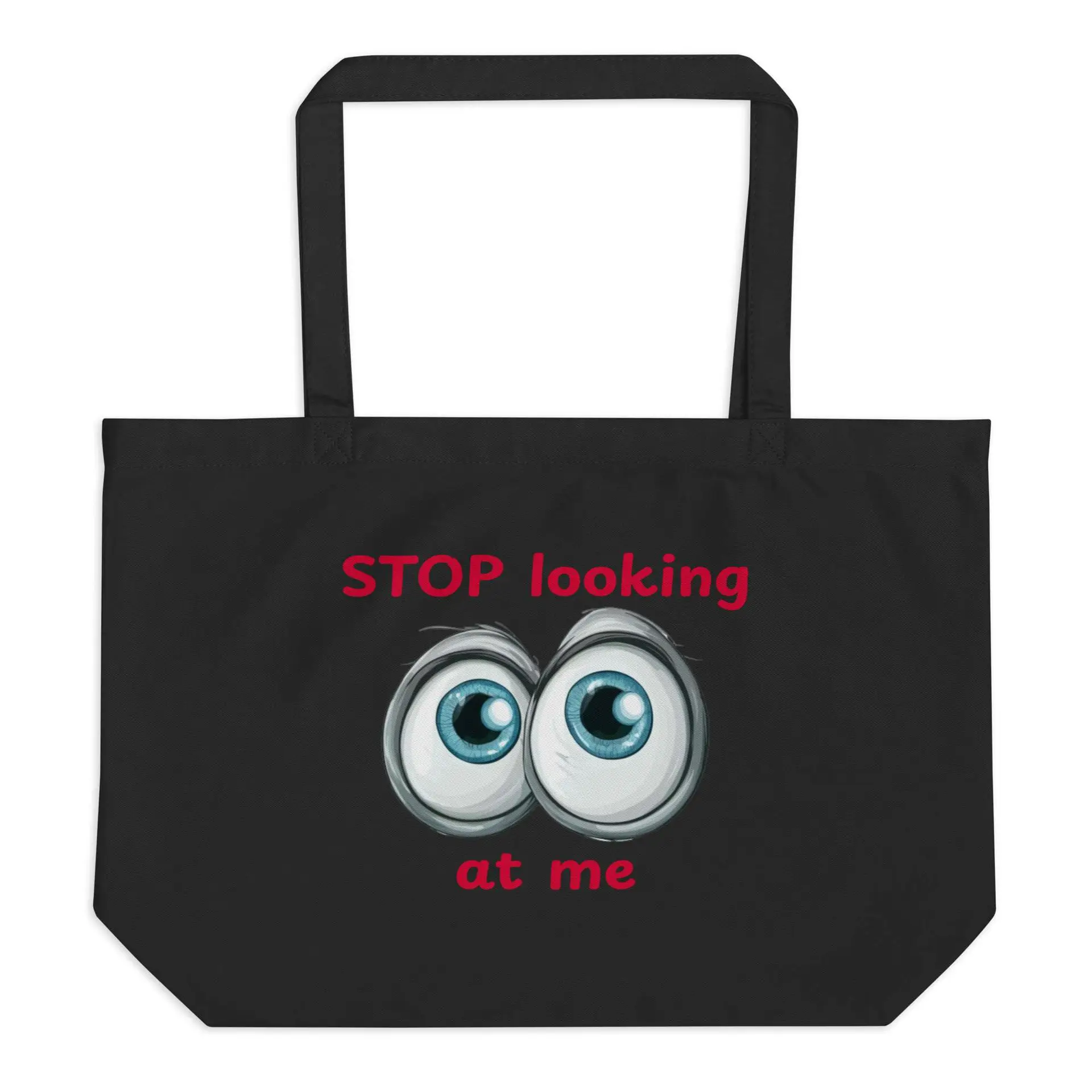 Stop Looking at Me Large organic tote bag