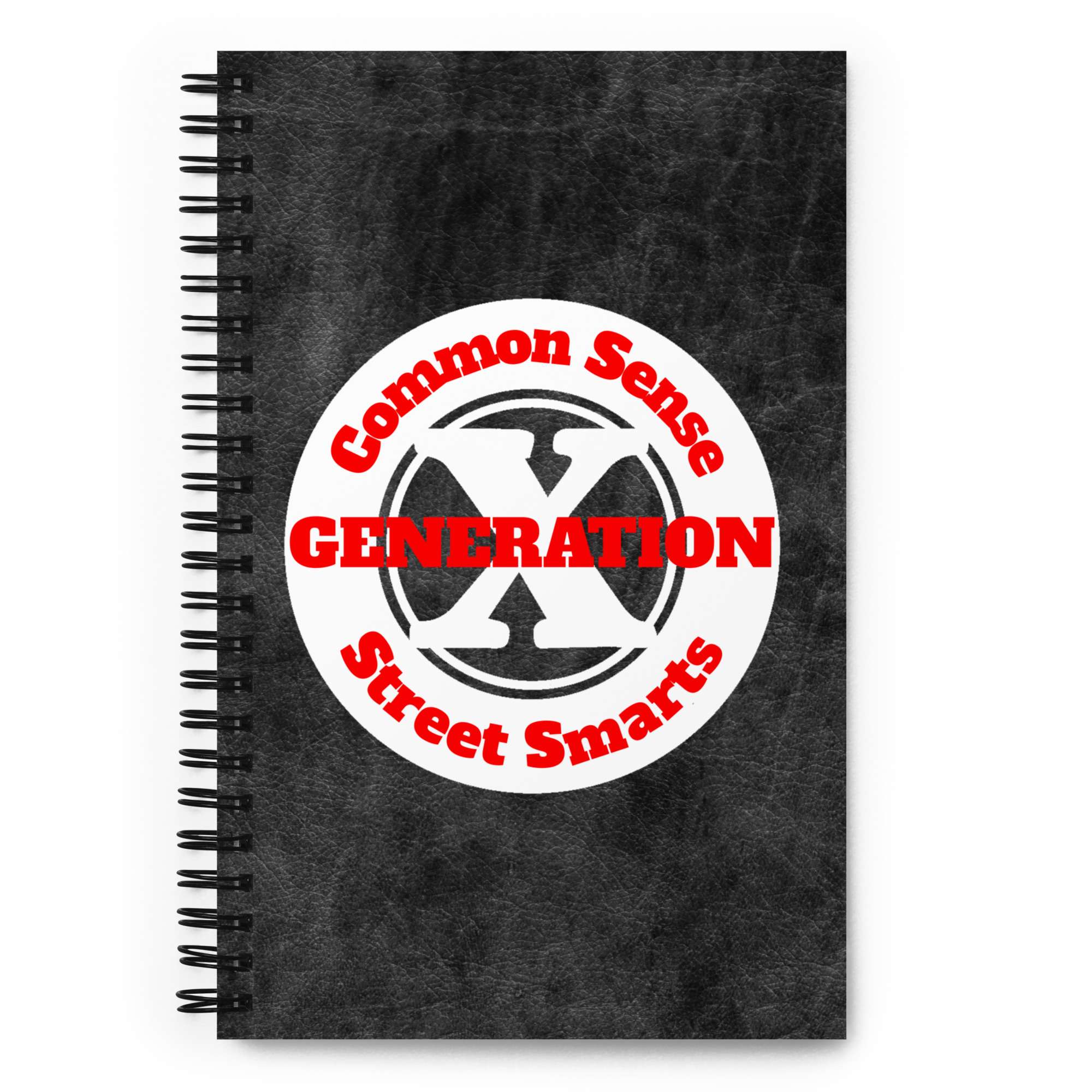 Gen X, Common Sense, Street Smarts Spiral Notebook
