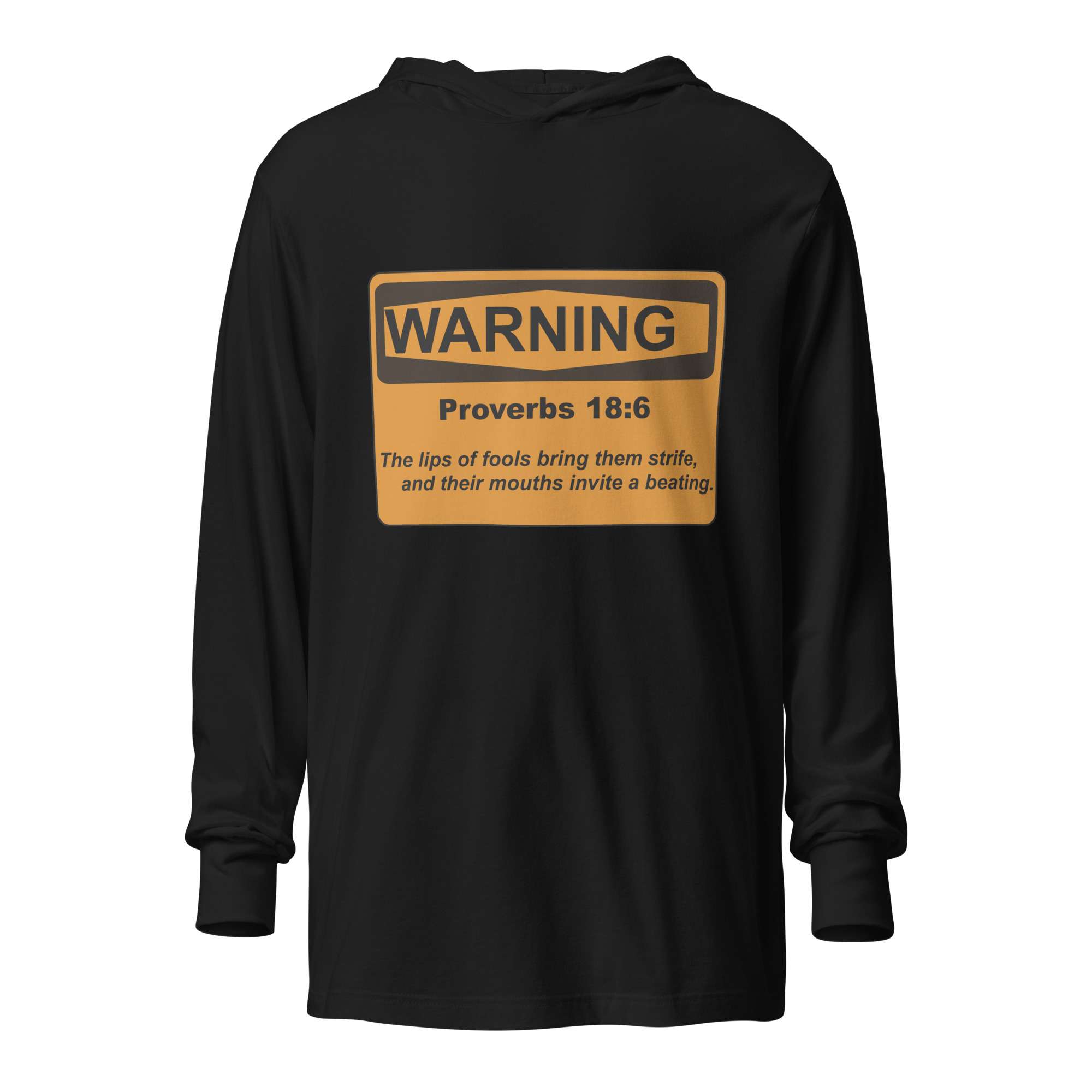 Proverbs 18:6 Warning Sign Hooded Long-Sleeve Tee