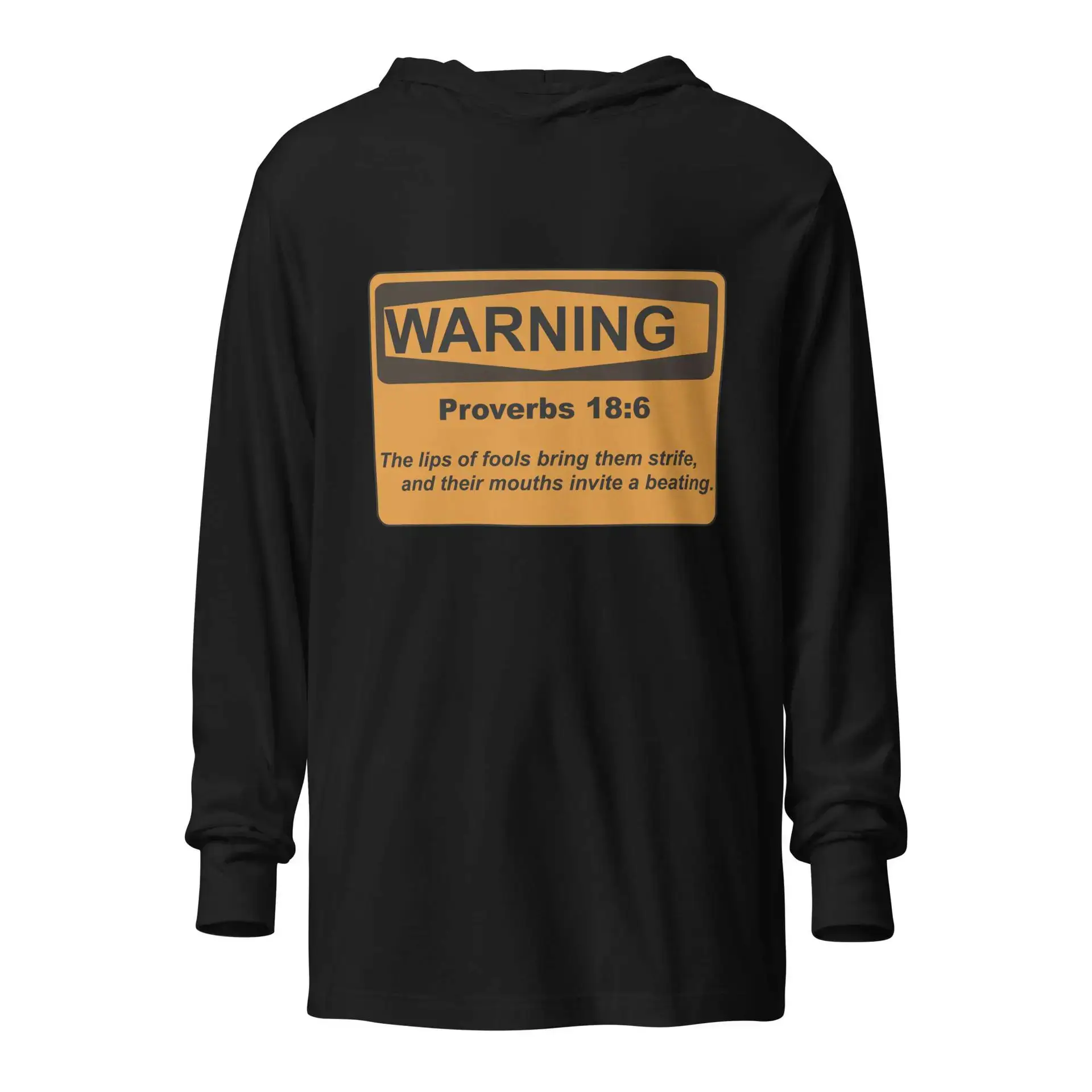 Proverbs 18:6 Warning Sign Hooded long-sleeve tee