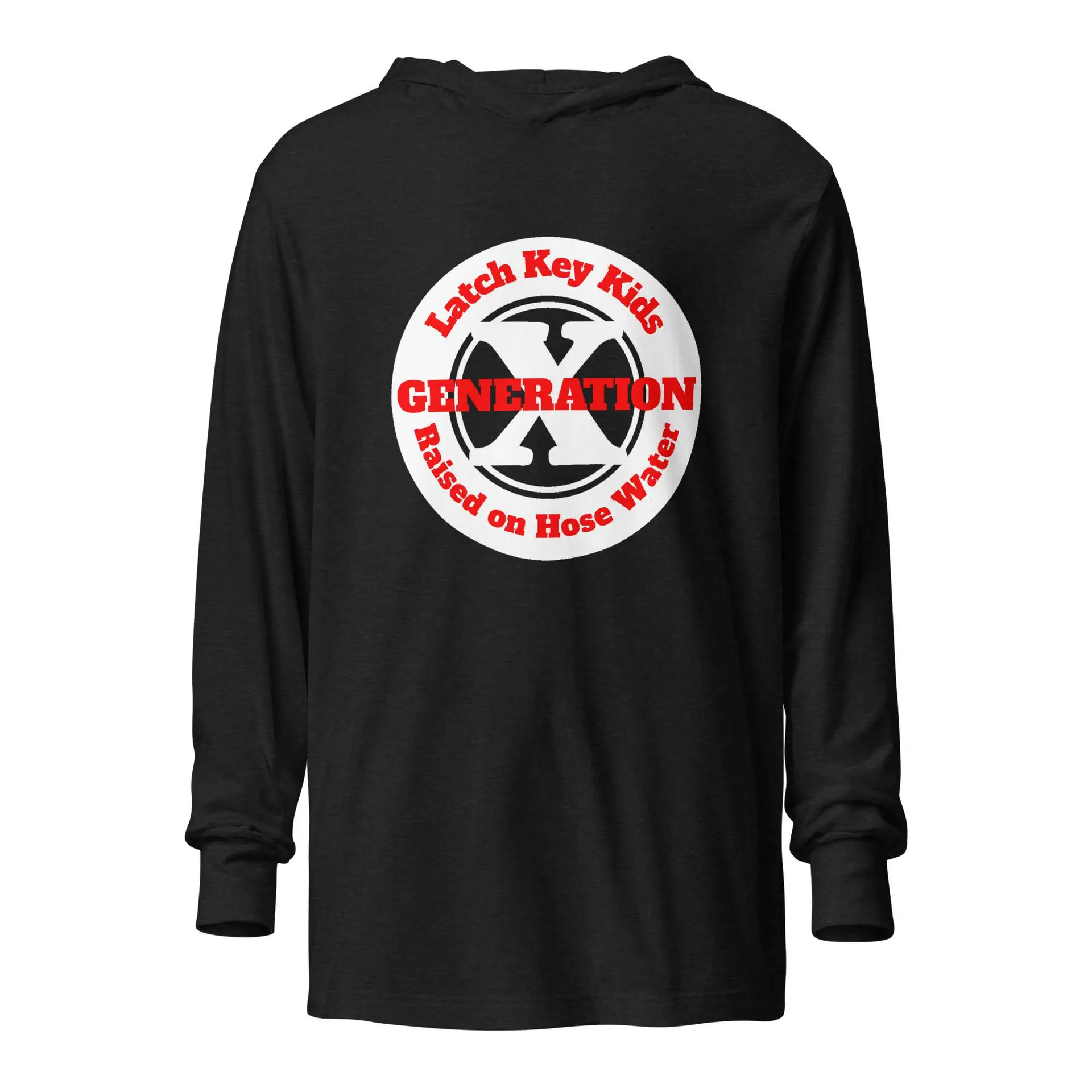 Gen X, Latch Key Kid, Raised on Hose Water Hooded long-sleeve tee