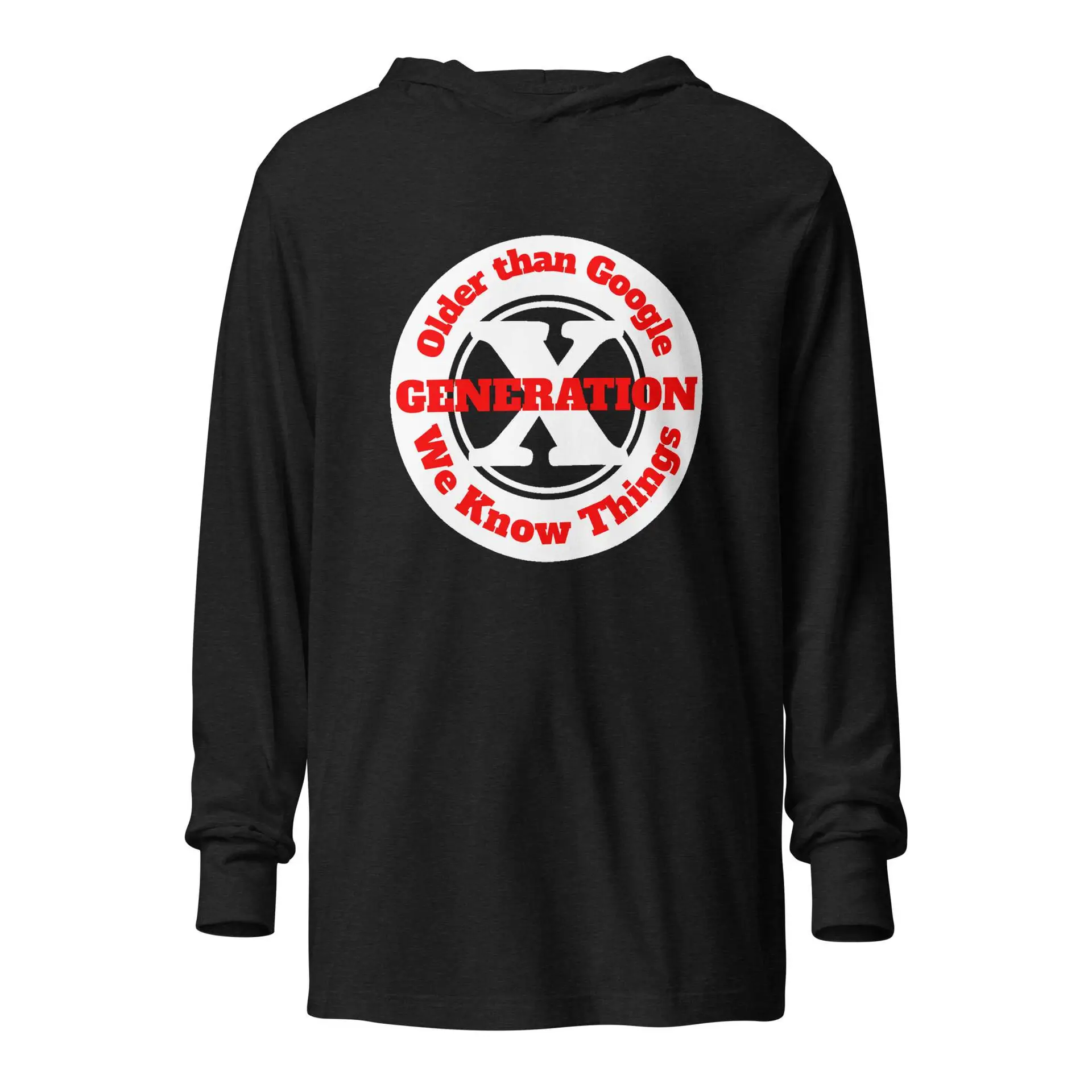 Gen X, Older than Google, We Know Things Hooded long-sleeve tee