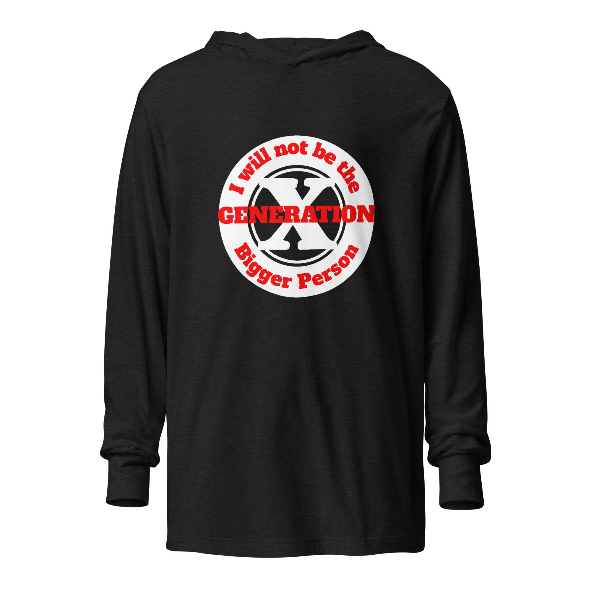 Gen X, Not the Bigger Person (v2) Hooded Long-Sleeve Tee