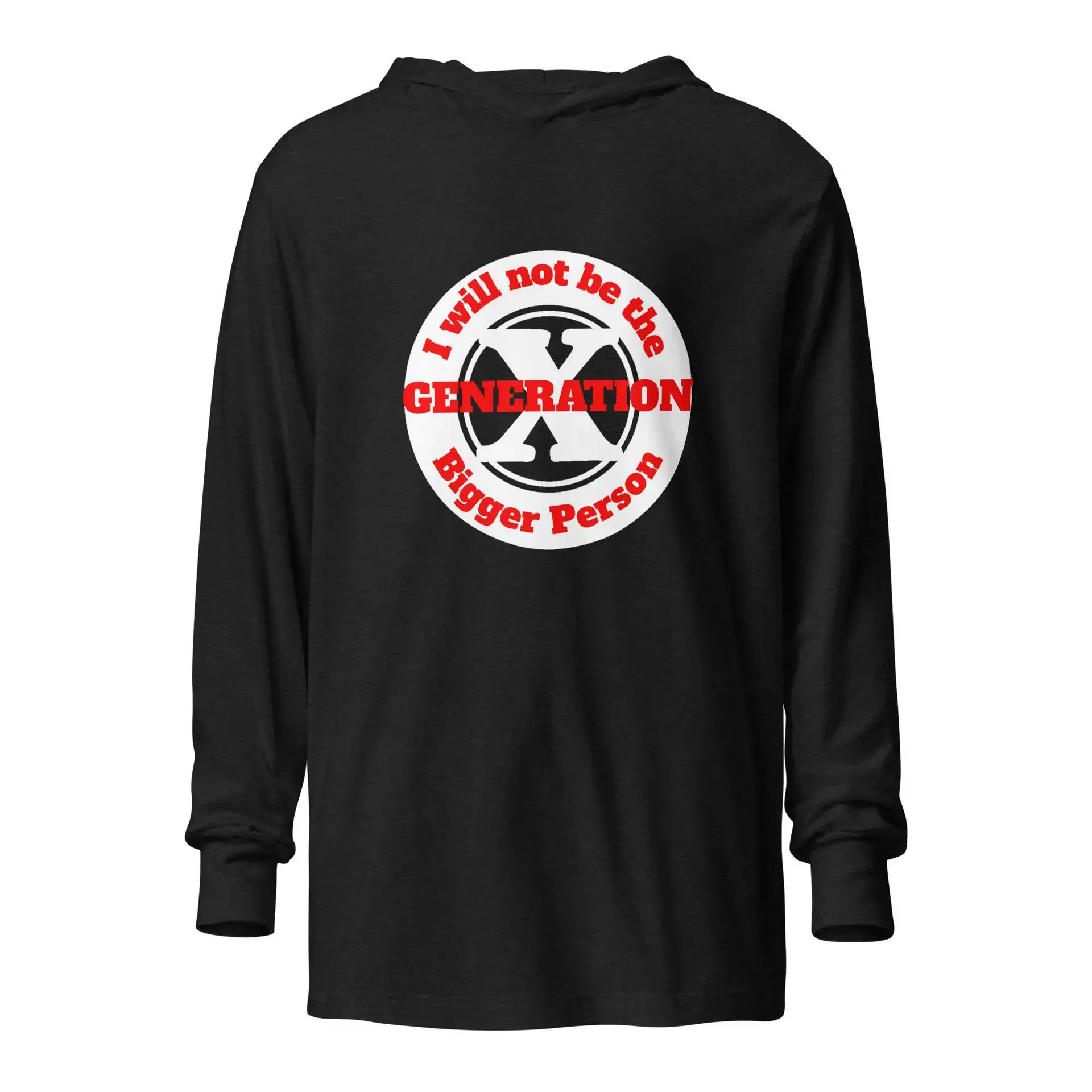 Gen X, Not the Bigger Person Hooded long-sleeve tee