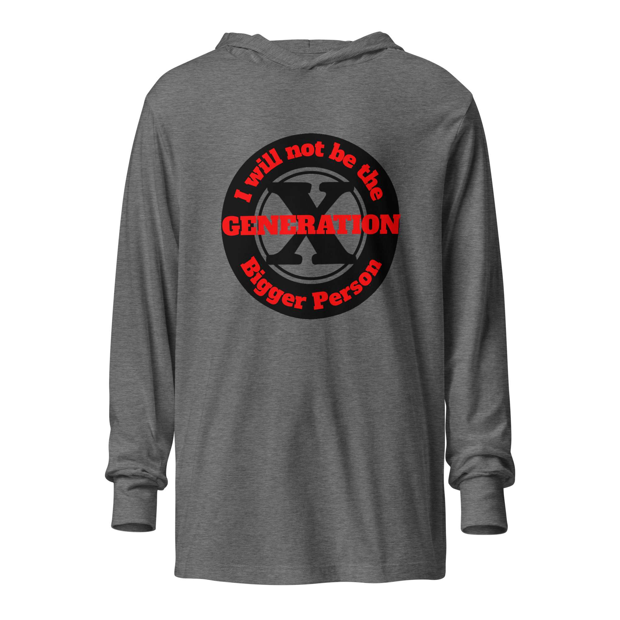 Gen X, Not the Bigger Person (v1) Hooded Long-Sleeve Tee