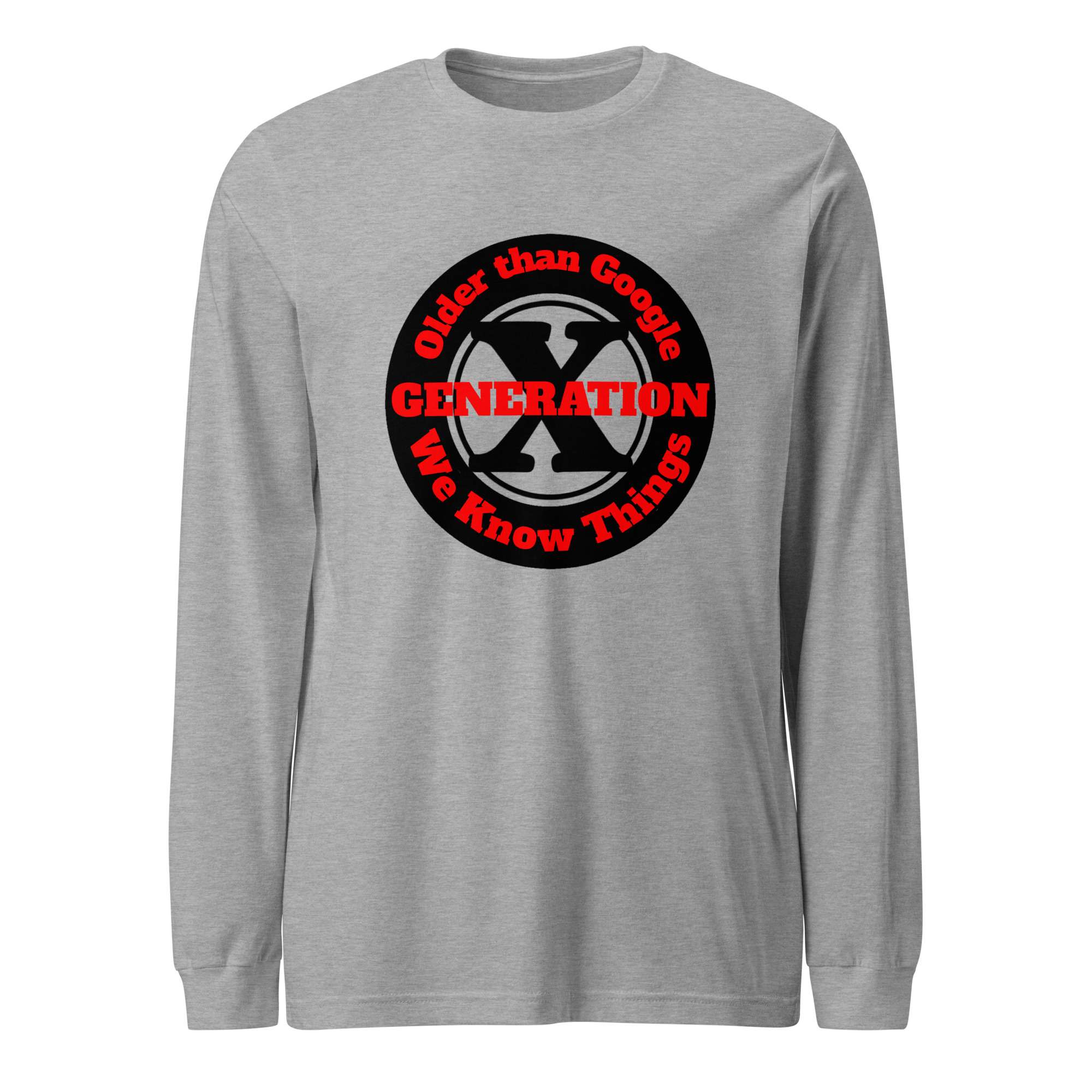 Gen X, Older than Google, We Know Things (v1) Unisex Long Sleeve Tee