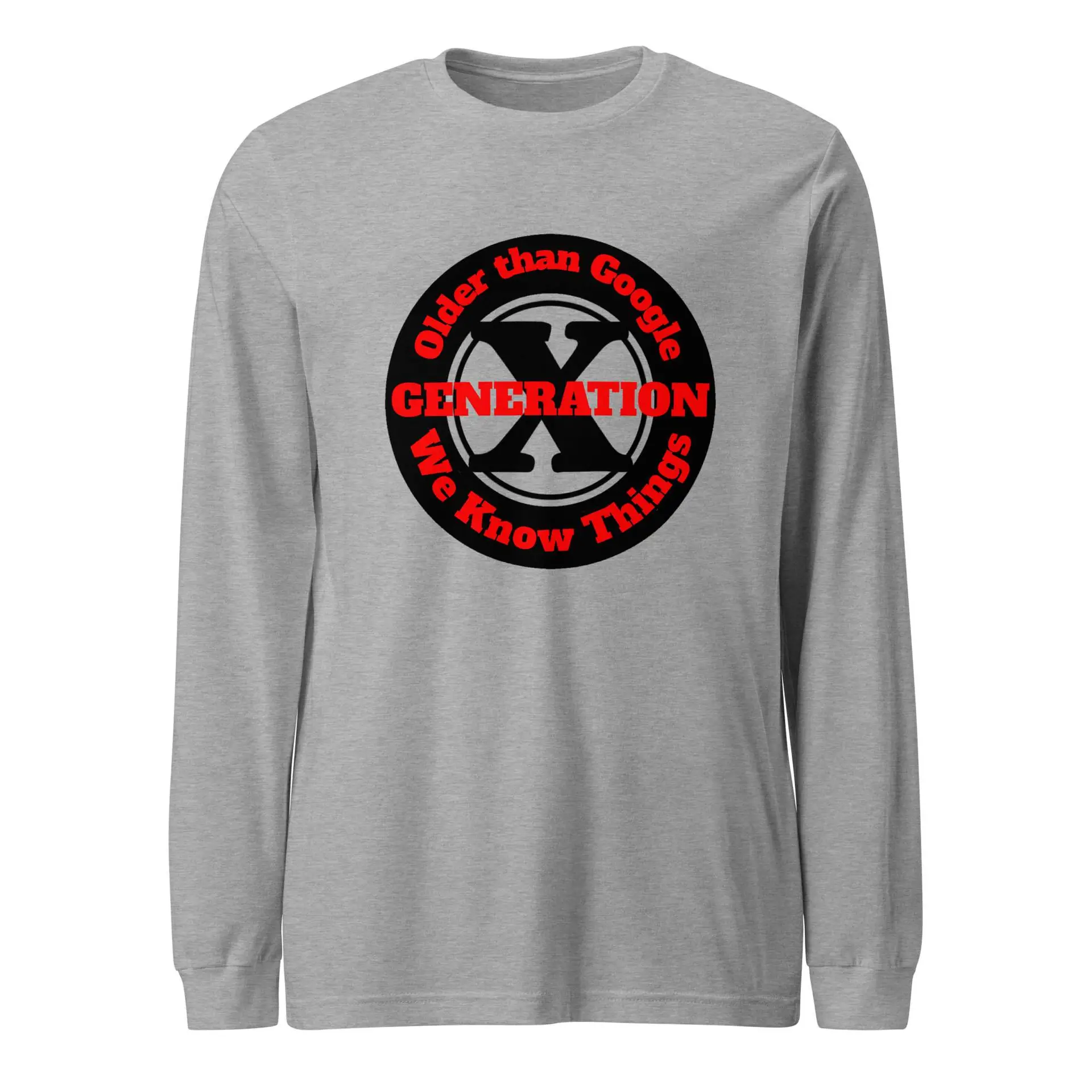 Gen X, Older than Google, We Know Things Unisex Long Sleeve Tee