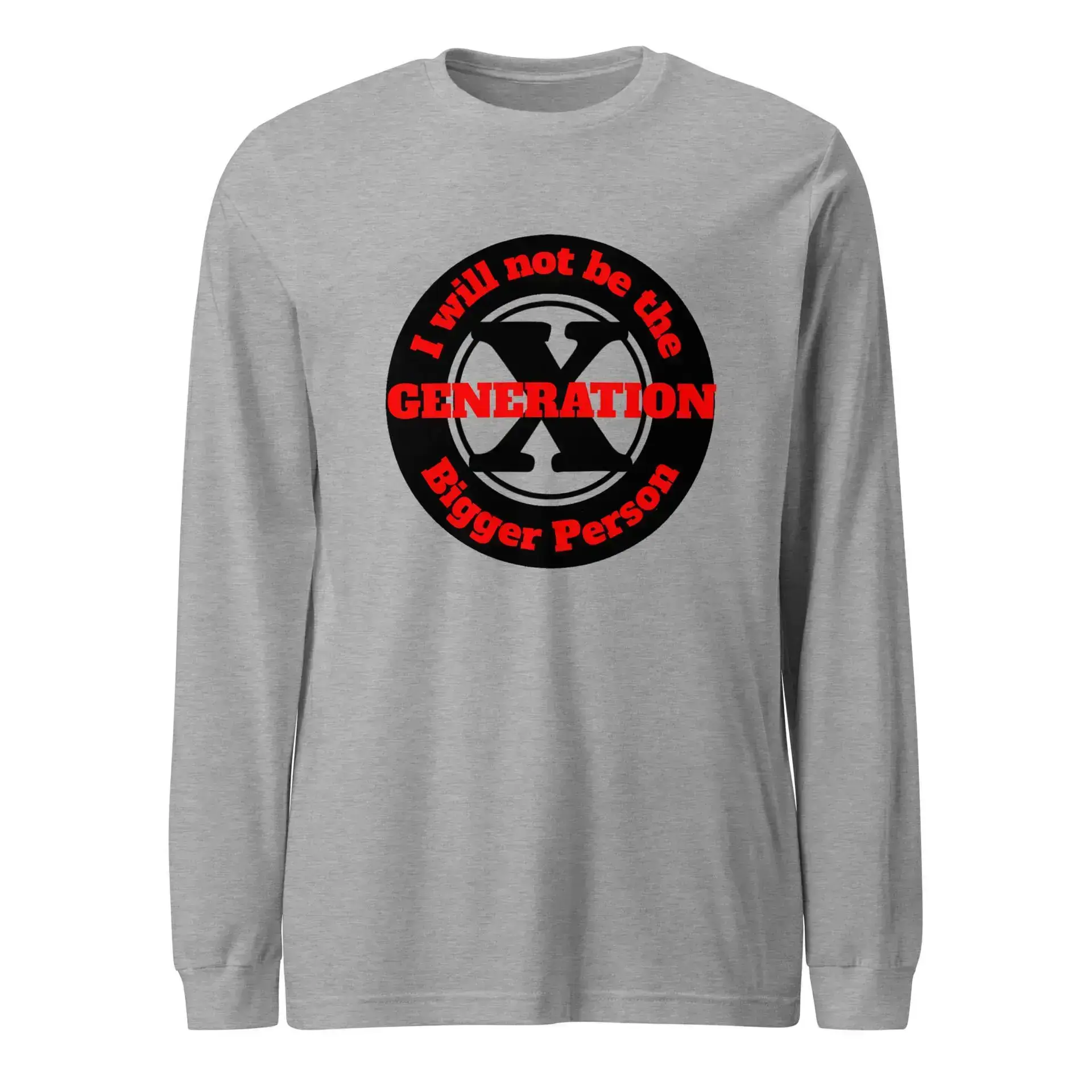 Gen X, Not the Bigger Person Unisex Long Sleeve Tee