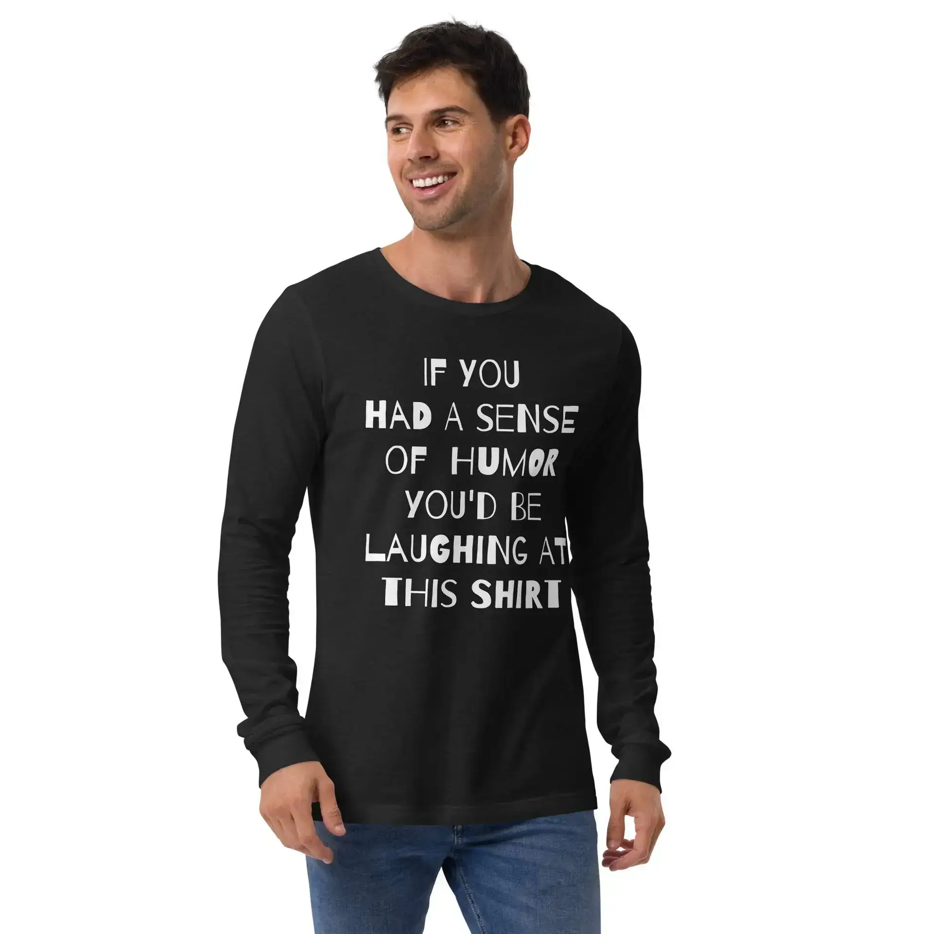If You had a Sense of Humor Unisex Long Sleeve Tee