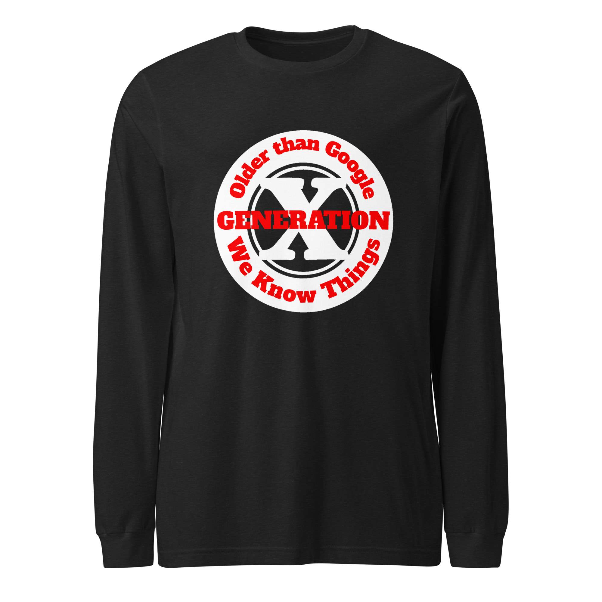 Gen X, Older than Google, We Know Things (v2) Unisex Long Sleeve Tee