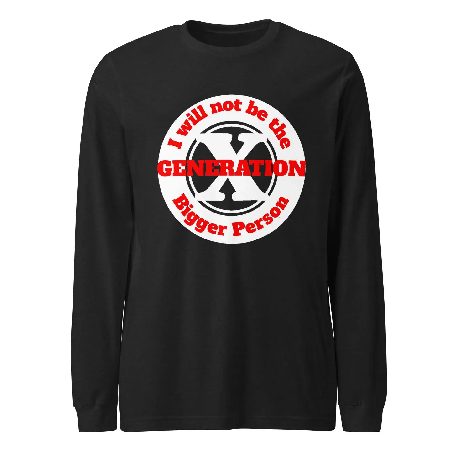 Gen X, Not the Bigger Person Unisex Long Sleeve Tee