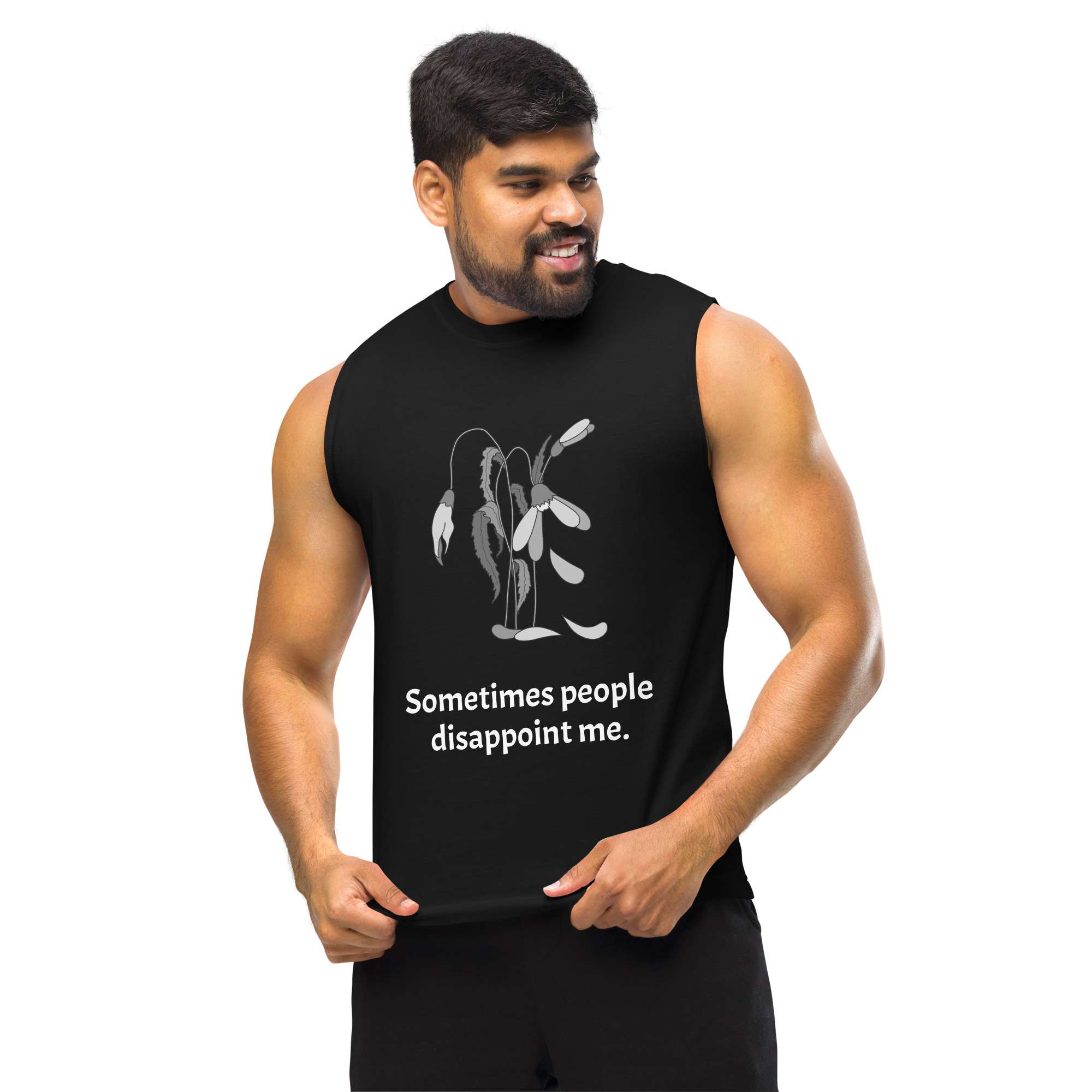 Disappointment Sometimes People Disappoint Me Muscle Shirt
