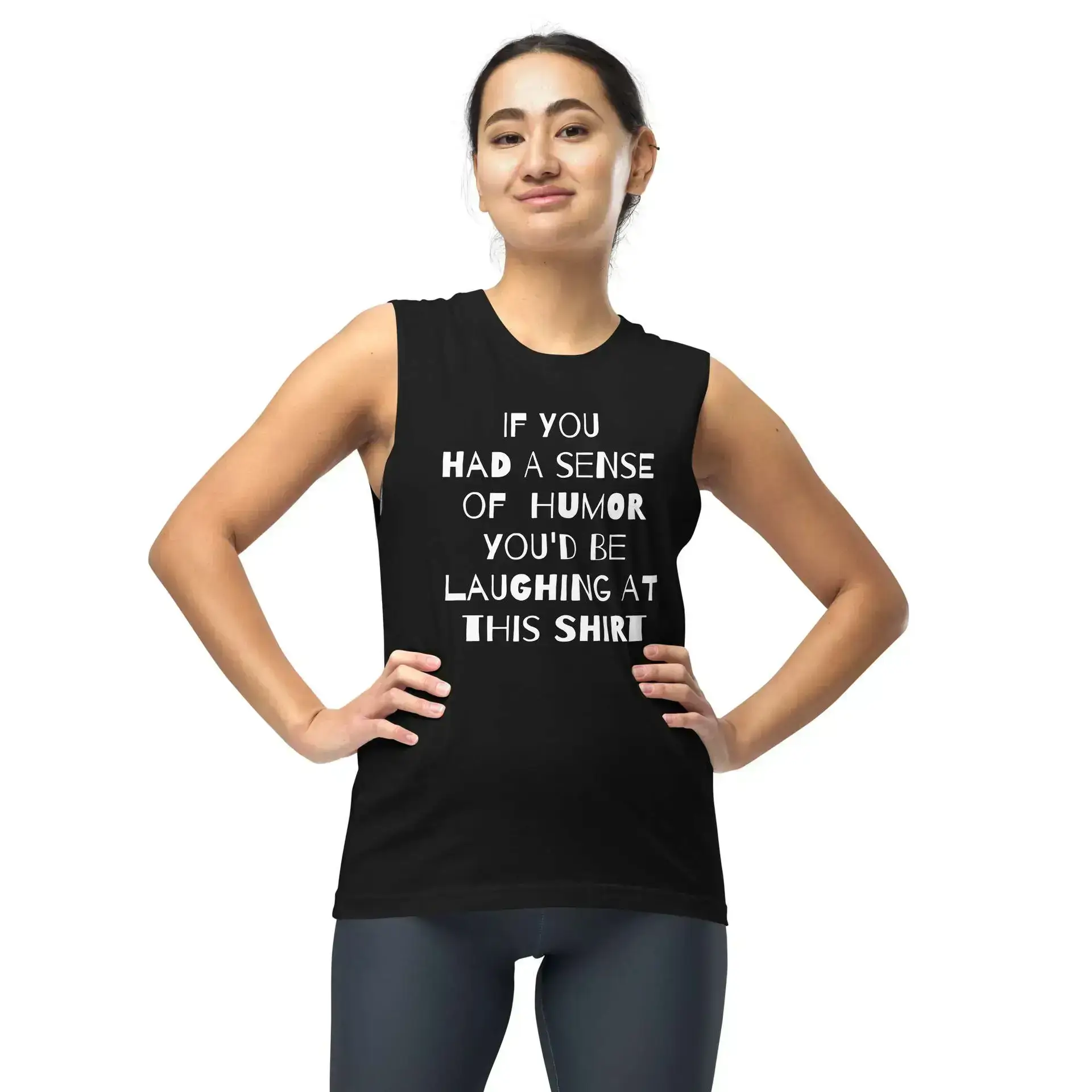 If You had a Sense of Humor Muscle Shirt
