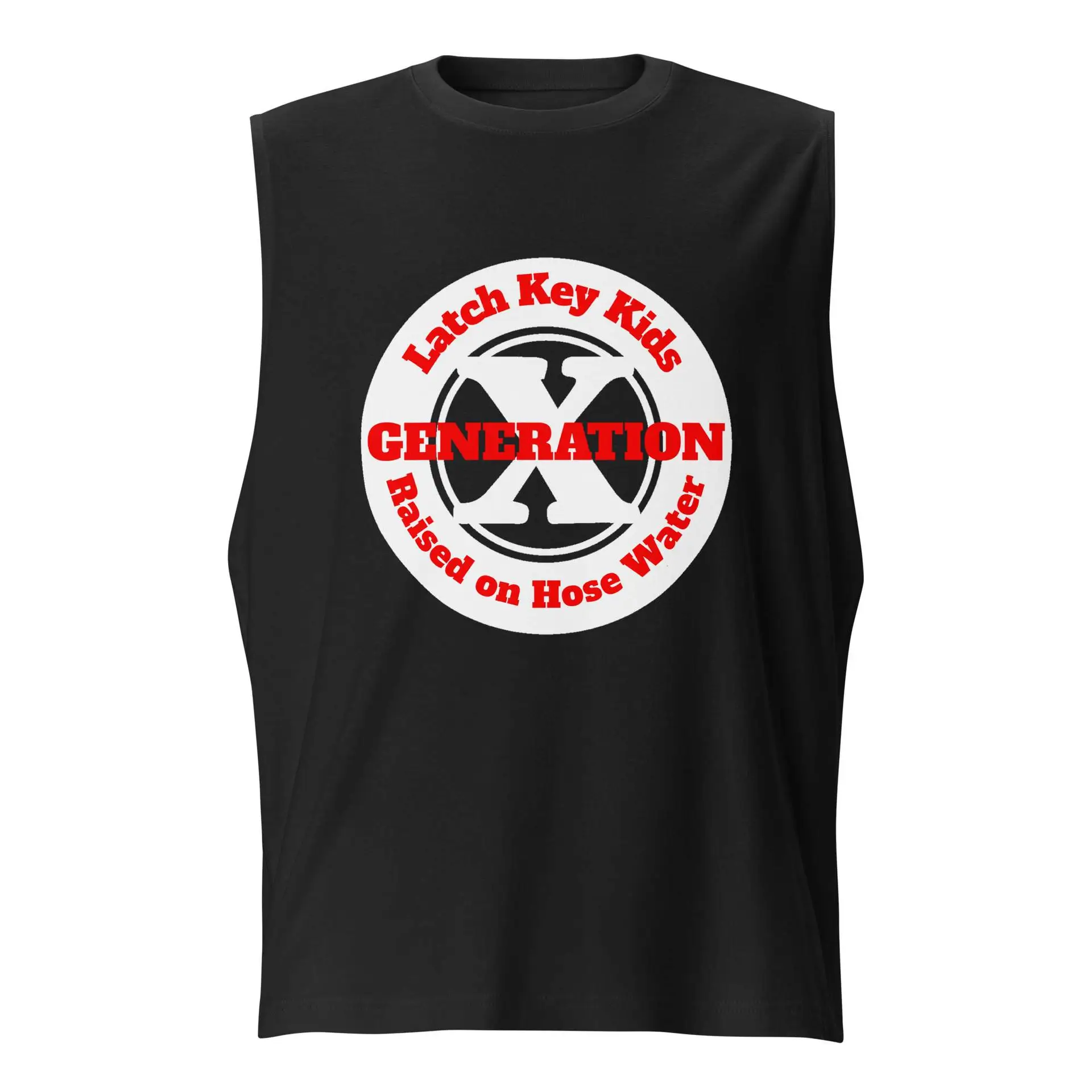 Gen X, Latch Key Kid, Raised on Hose Water Muscle Shirt
