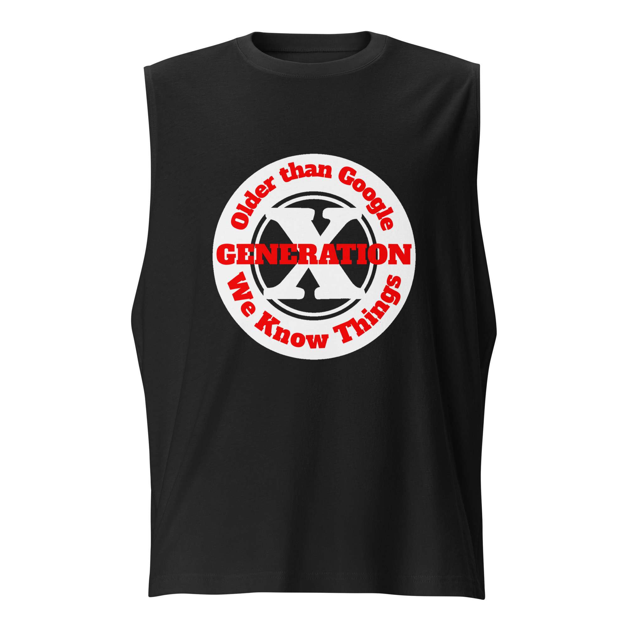 Gen X, Older than Google, We Know Things (v2) Muscle Shirt