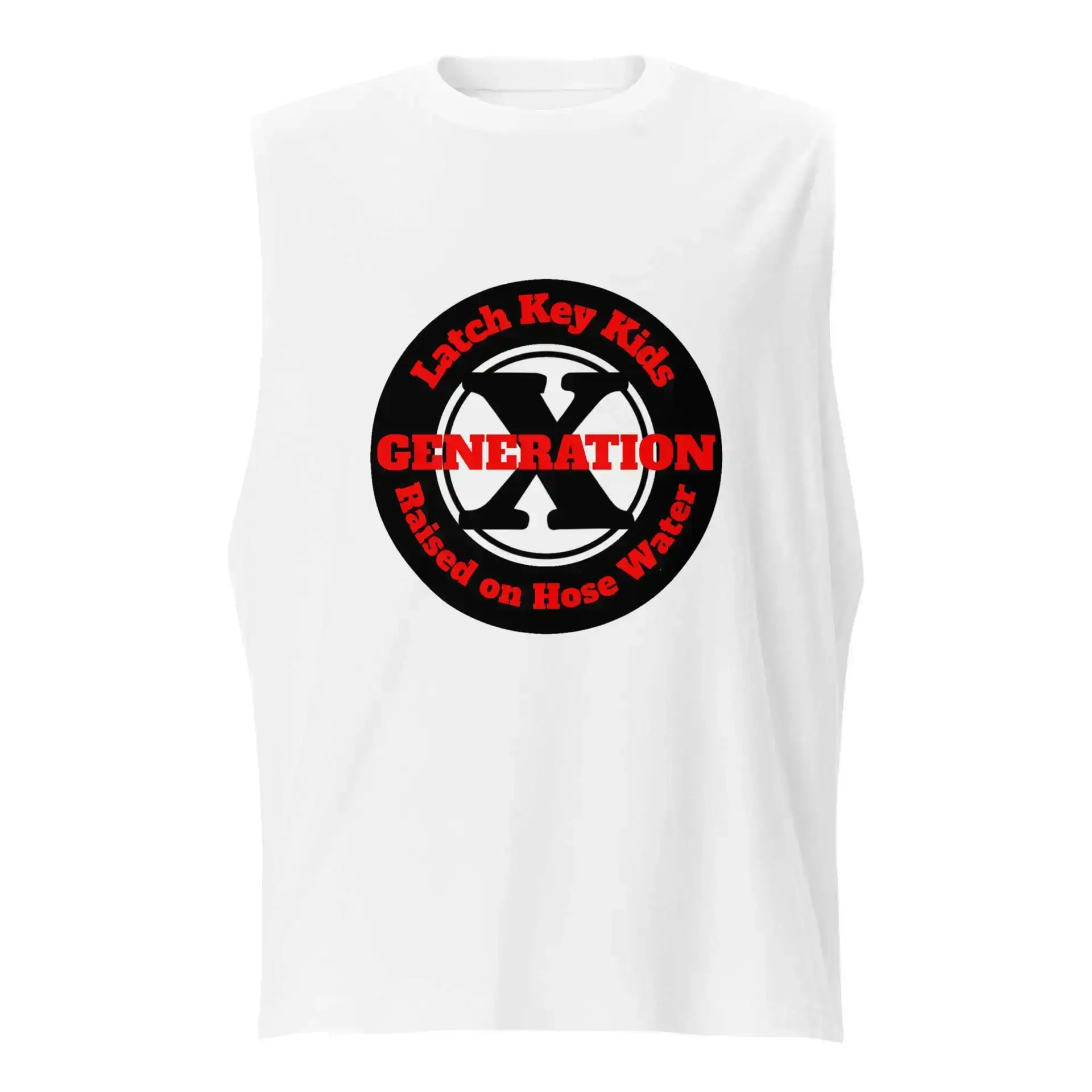 Gen X, Latch Key Kid, Raised on Hose Water Muscle Shirt