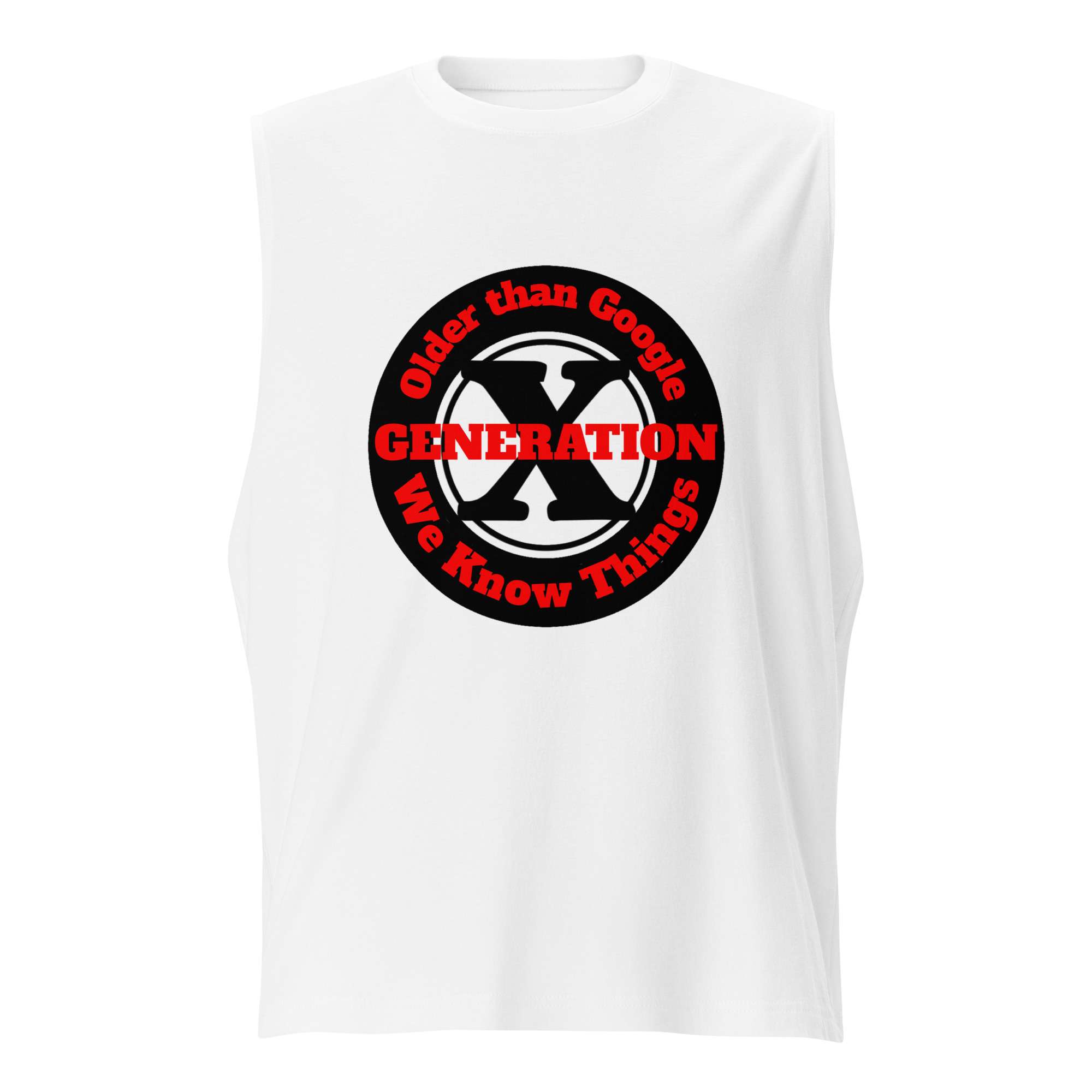 Gen X, Older than Google, We Know Things (v1) Muscle Shirt