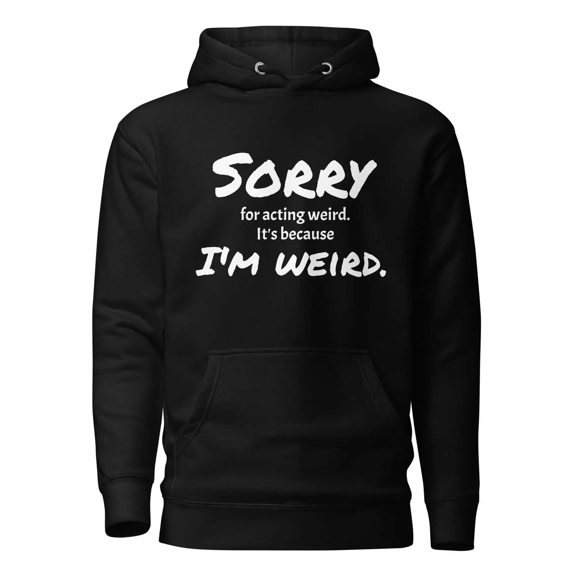 Sorry for Acting Weird Unisex Hoodie