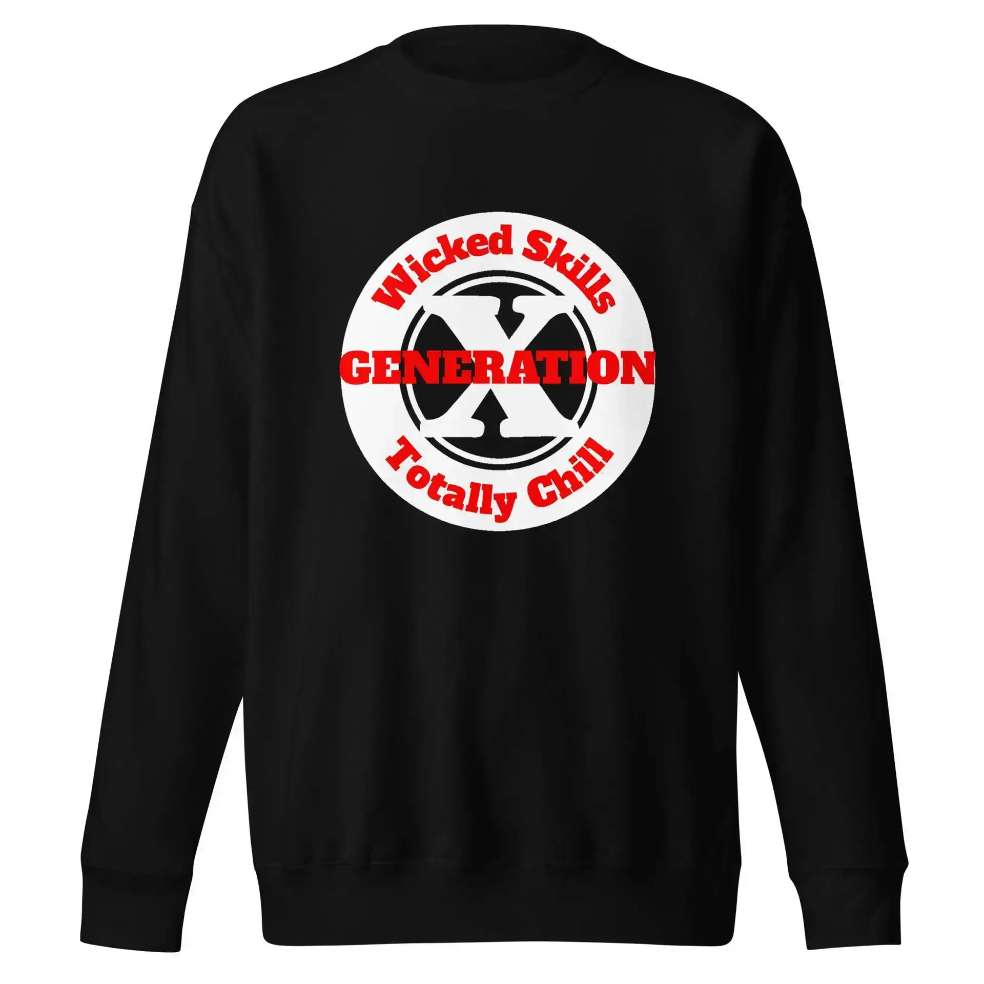 Gen X, Wicked Skills, Totally Chill (v1) Unisex Premium Sweatshirt