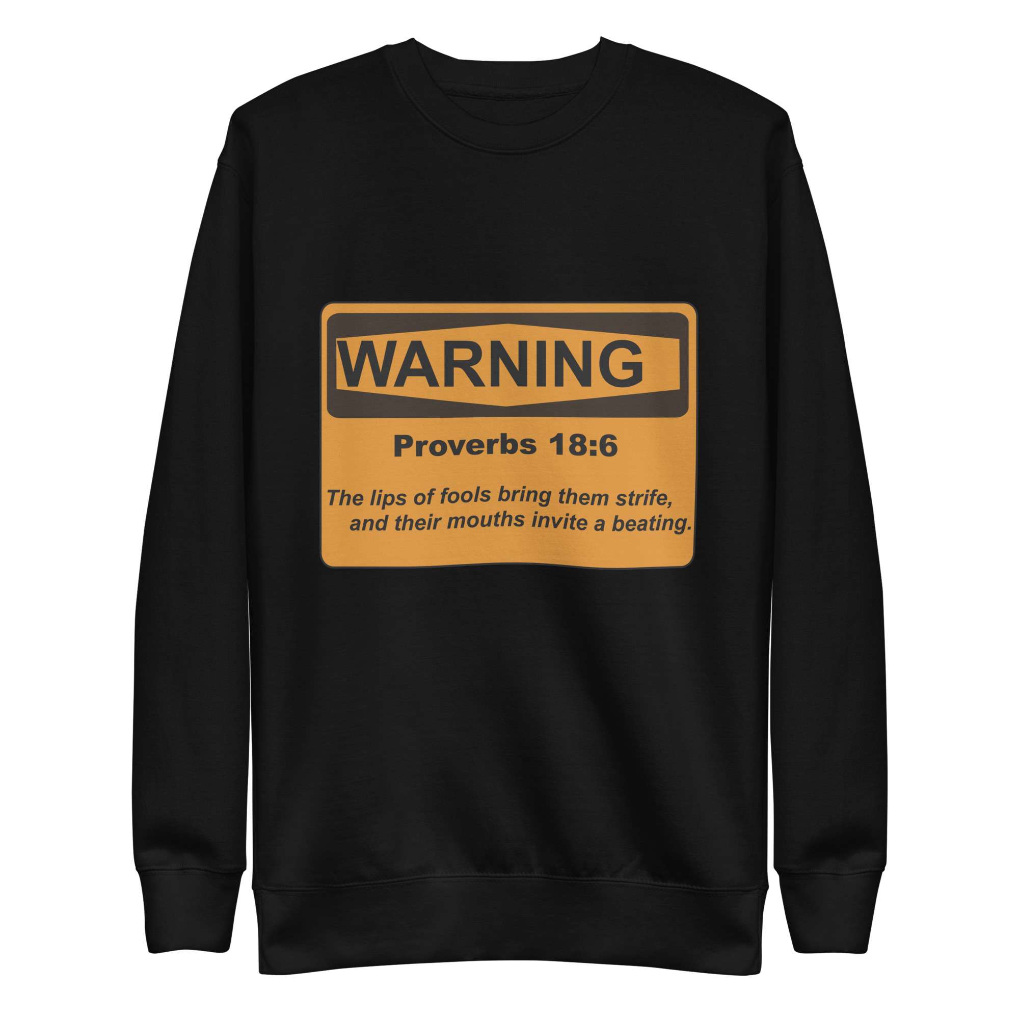 Proverbs 18:6 Warning Sign Unisex Premium Sweatshirt