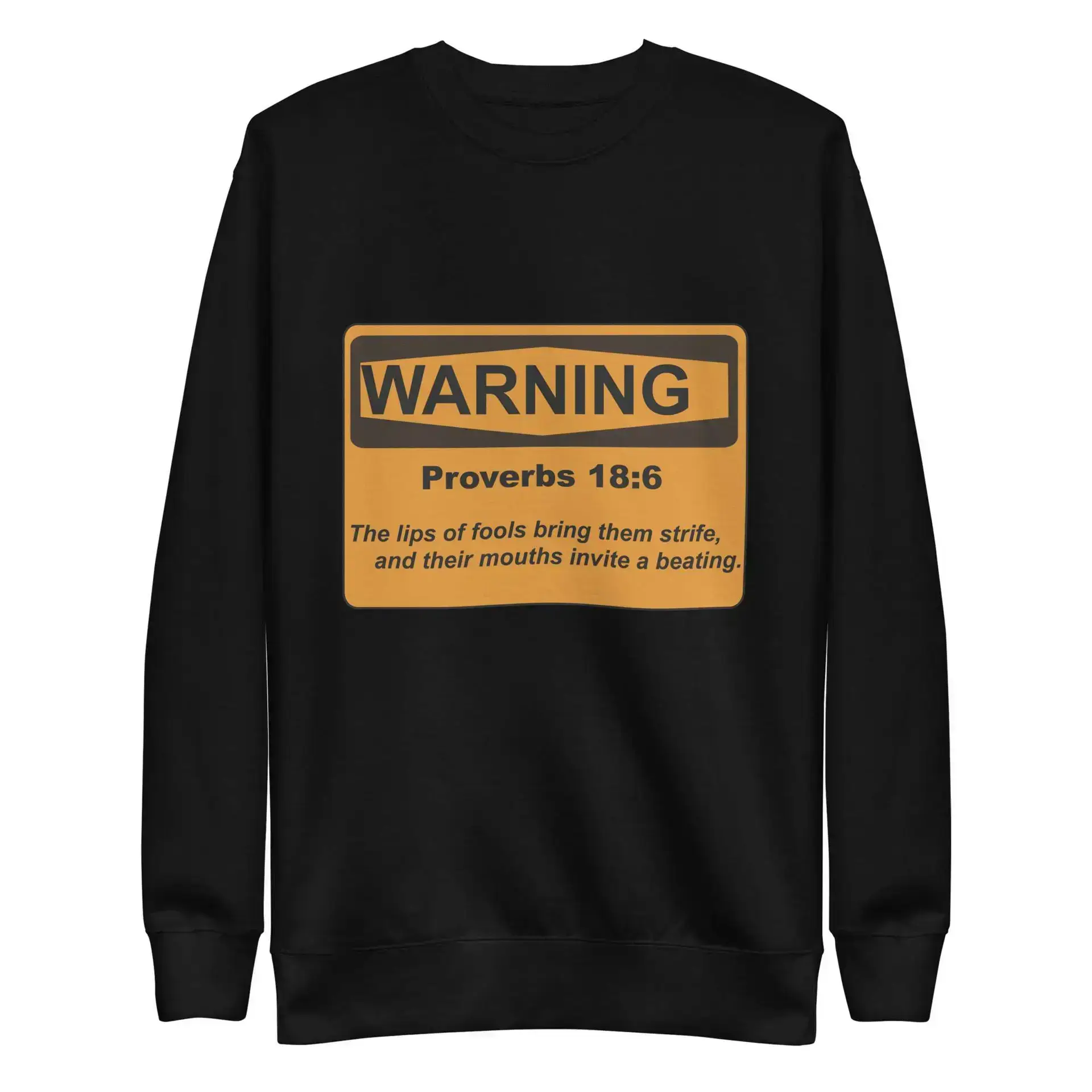 Proverbs 18:6 Warning Sign Unisex Premium Sweatshirt
