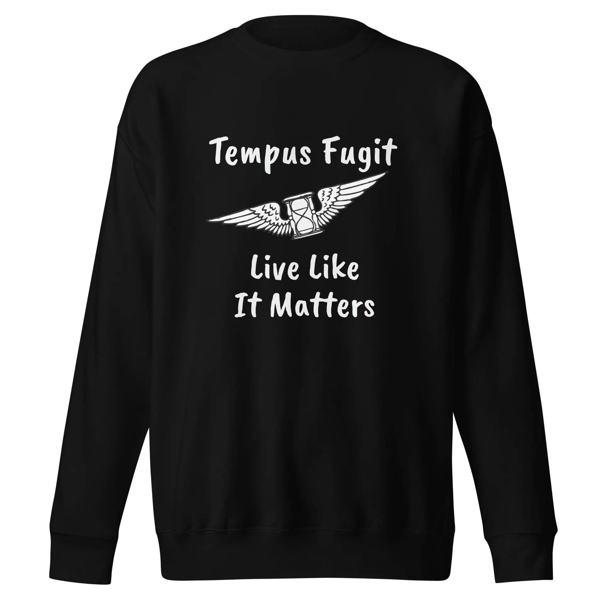 Tempus Fugit Live Like It Matters Unisex Premium Sweatshirt