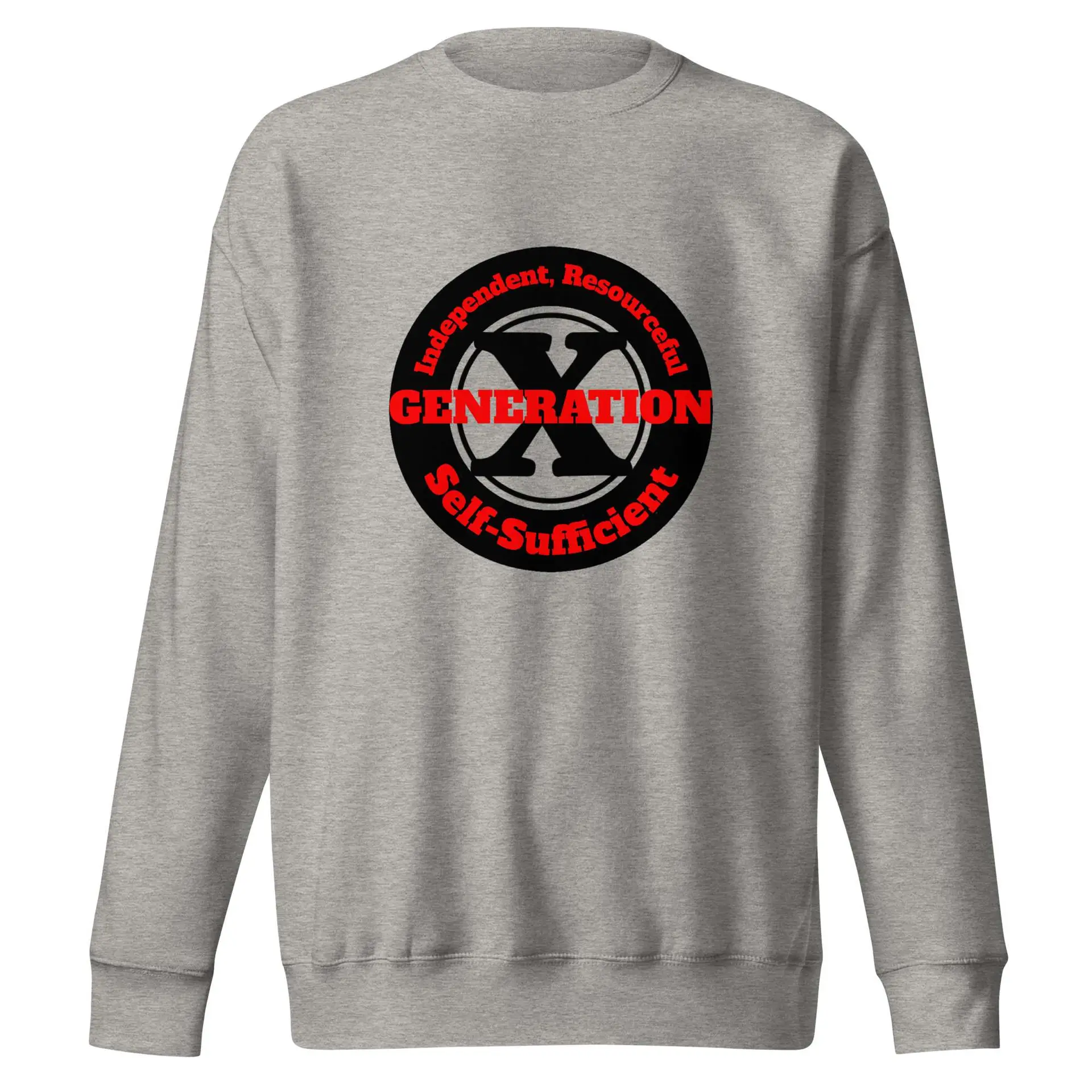 Gen X, Independent, Resourceful, Self-Sufficient Unisex Premium Sweatshirt