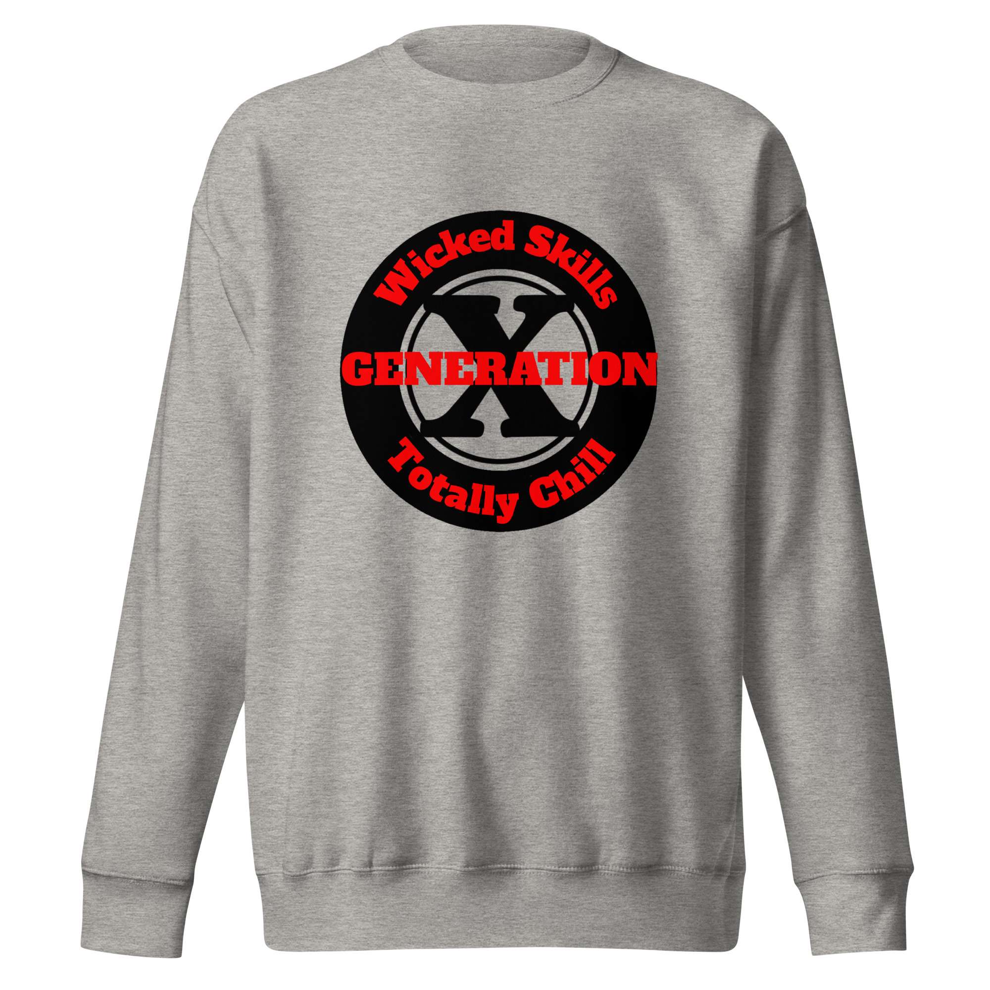Gen X, Wicked Skills, Totally Chill (v2) Unisex Premium Sweatshirt
