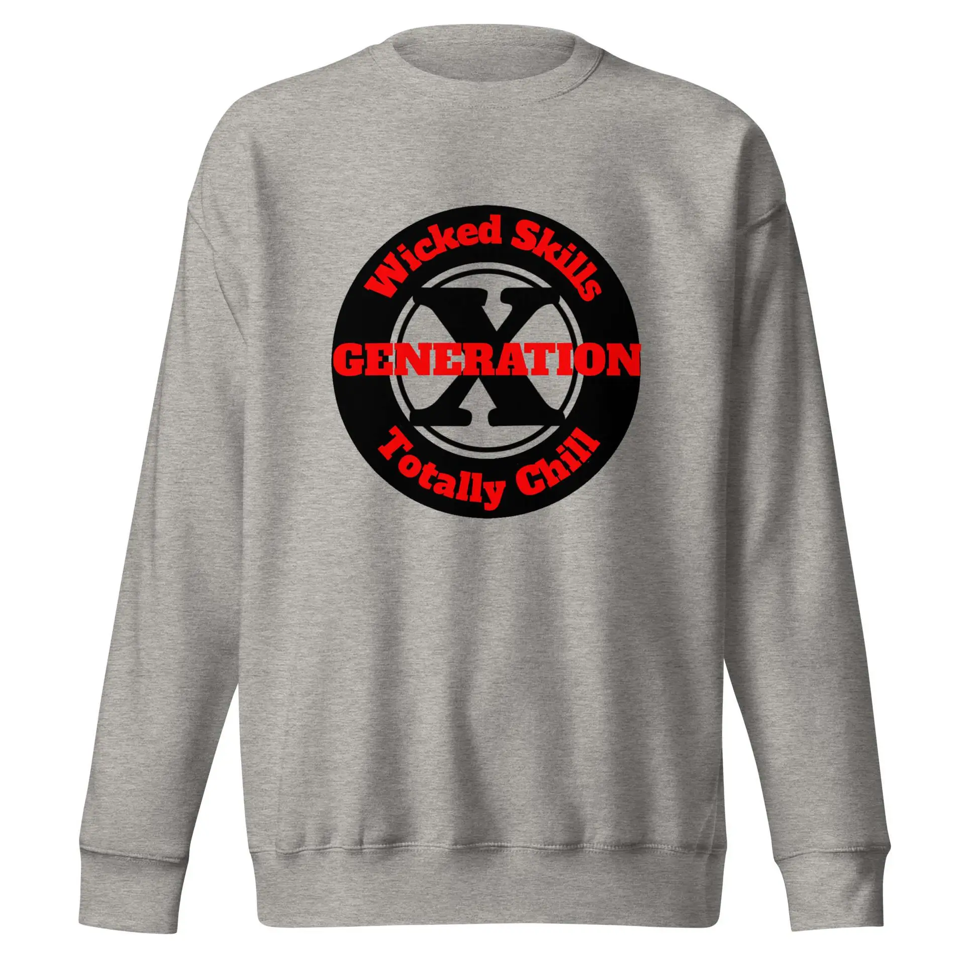 Gen X, Wicked Skills, Totally Chill (v2) Unisex Premium Sweatshirt