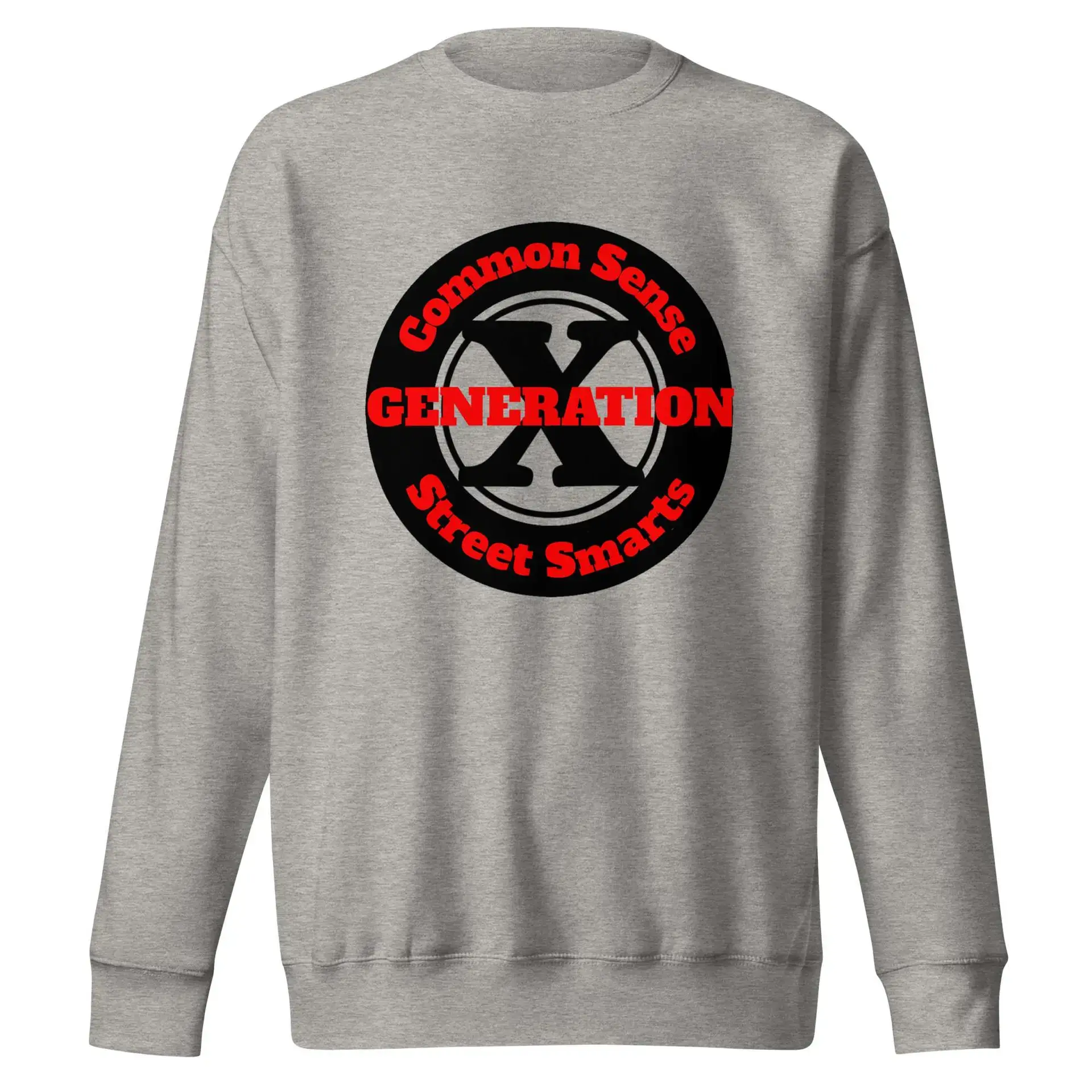 Gen X, Common Sense, Street Smarts Unisex Premium Sweatshirt