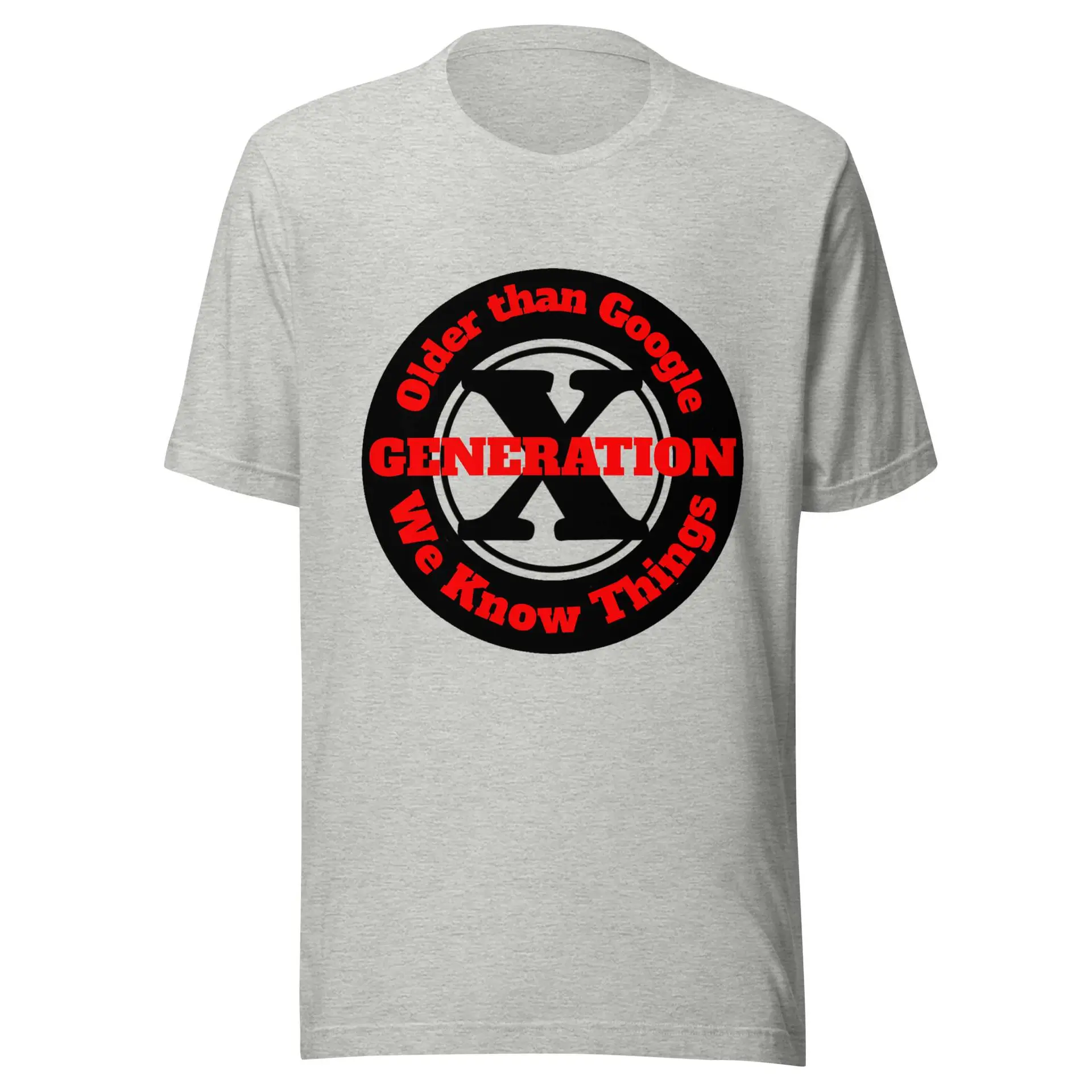 Gen X, Older than Google, We Know Things Unisex t-shirt