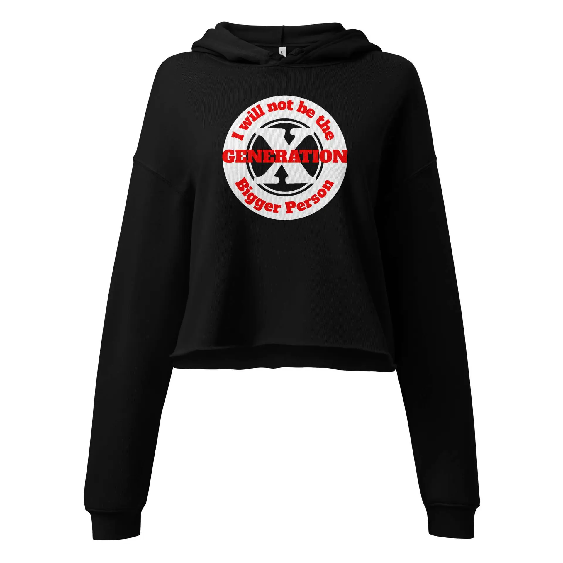 Gen X, Not the Bigger Person Crop Hoodie