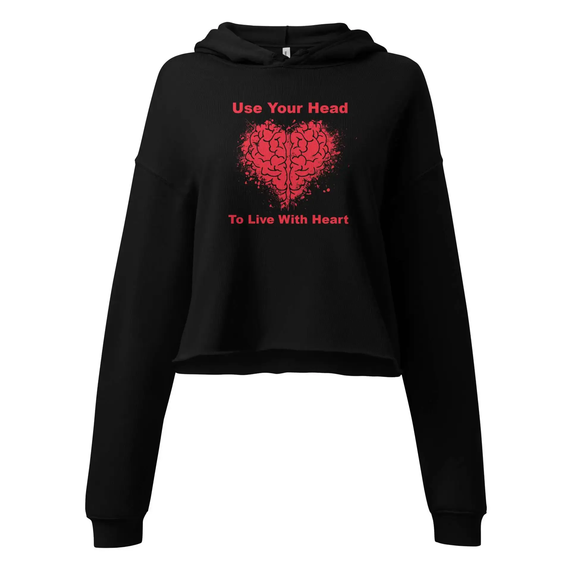 Use Your Head to Live with Heart Crop Hoodie
