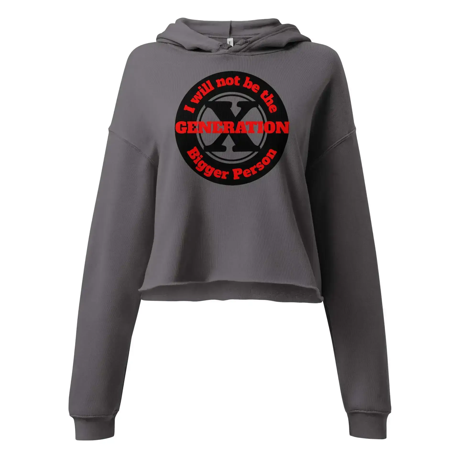 Gen X, Not the Bigger Person Crop Hoodie