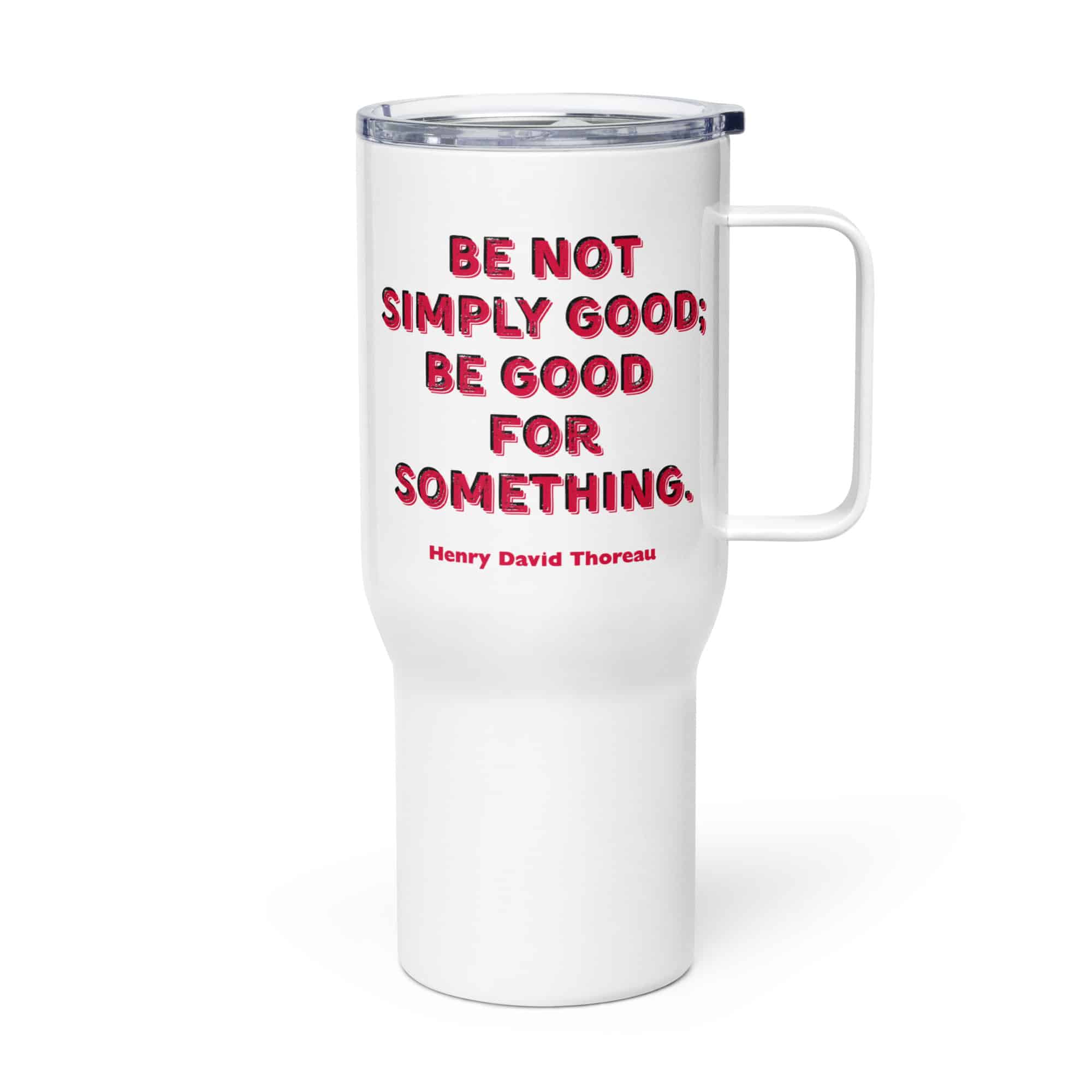 Be Good - Thoreau Travel mug with a handle