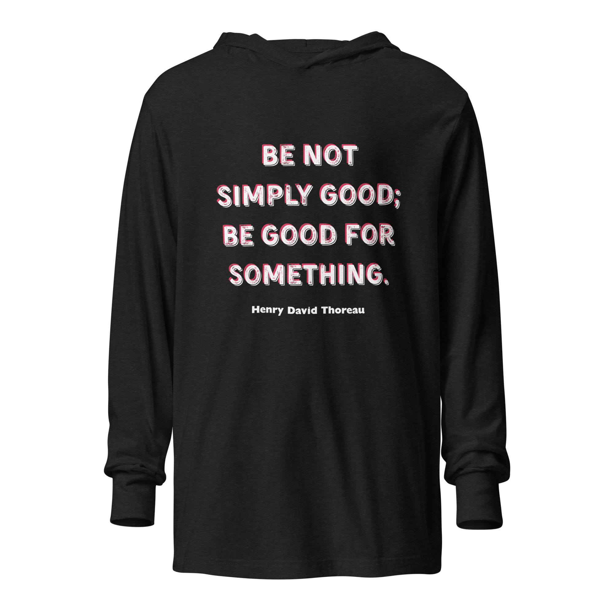 Be Good - Thoreau (v1) Hooded Long-Sleeve Tee