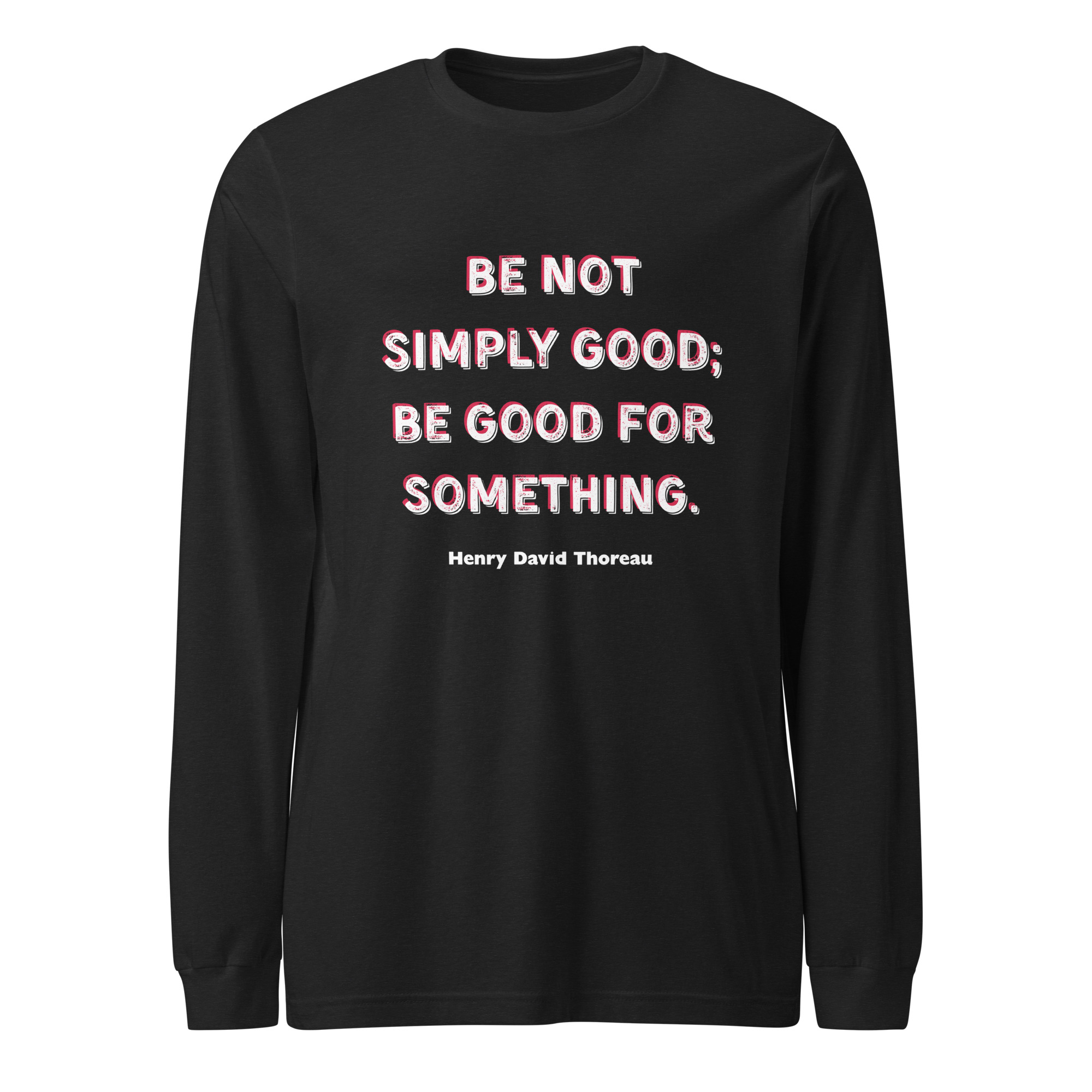 Be Good - Thoreau (v1) Unisex Long Sleeve Tee