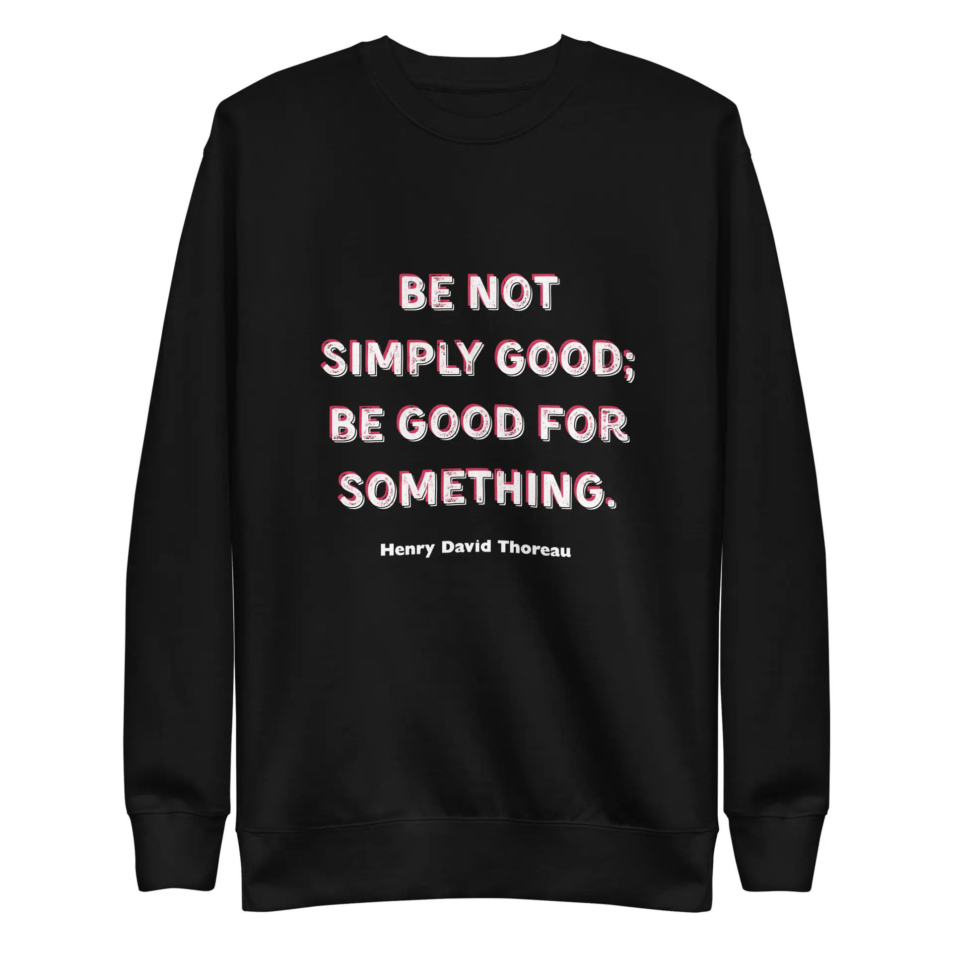 Be Good - Thoreau Unisex Premium Sweatshirt