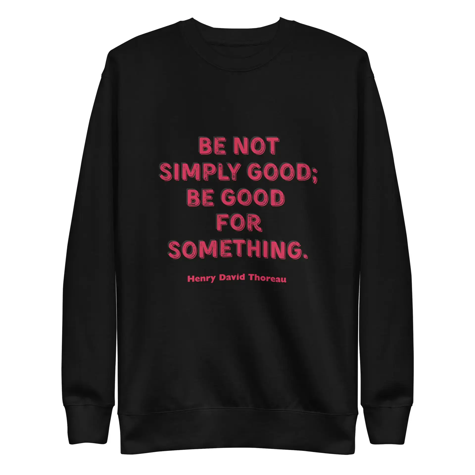 Be Good - Thoreau Unisex Premium Sweatshirt
